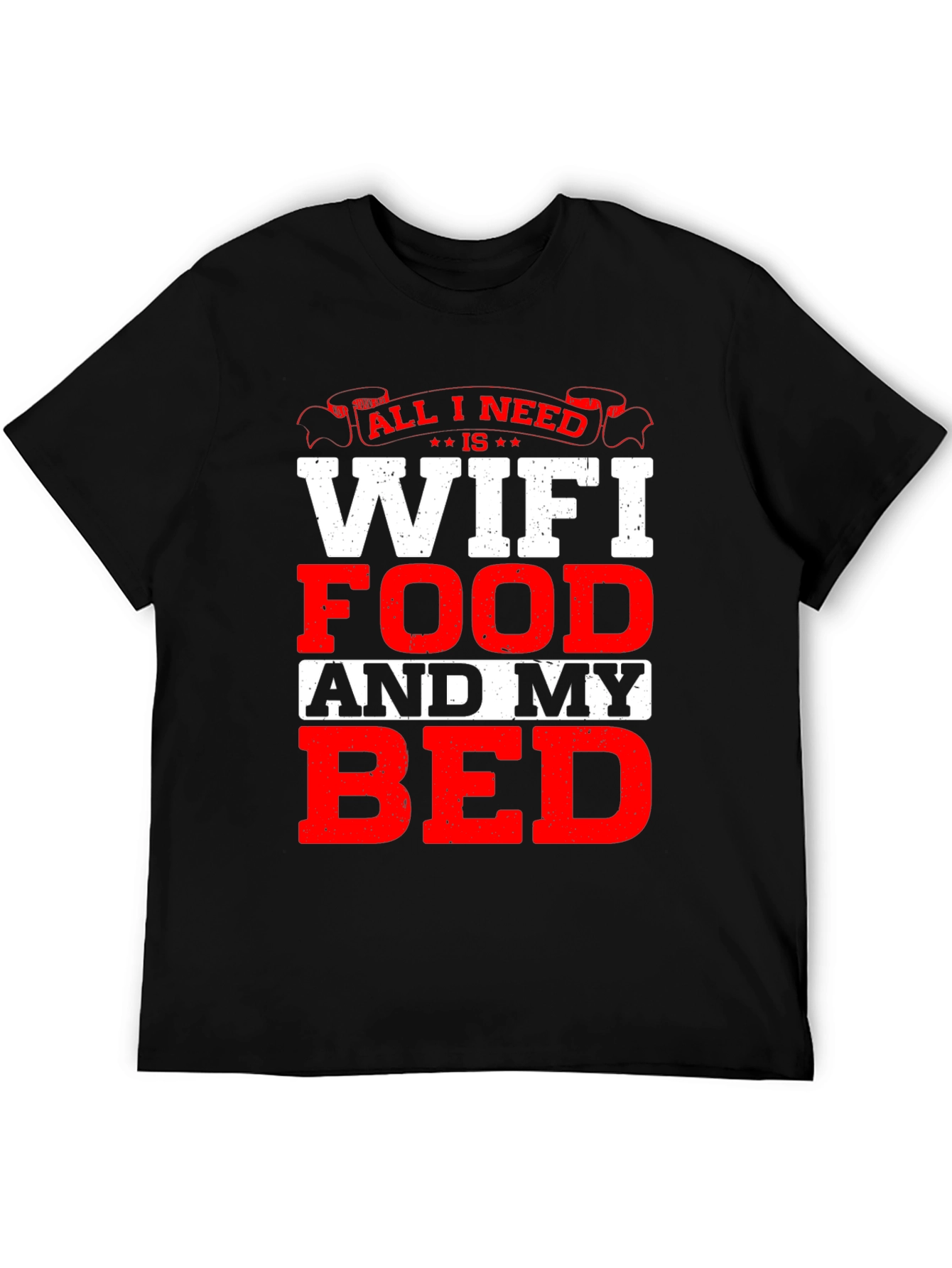 All I Need T-Shirt: WiFi Food and My Bed!