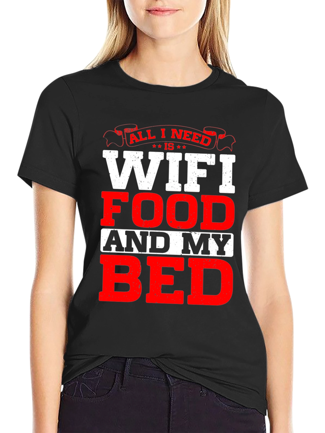 All I Need T-Shirt: WiFi Food and My Bed!