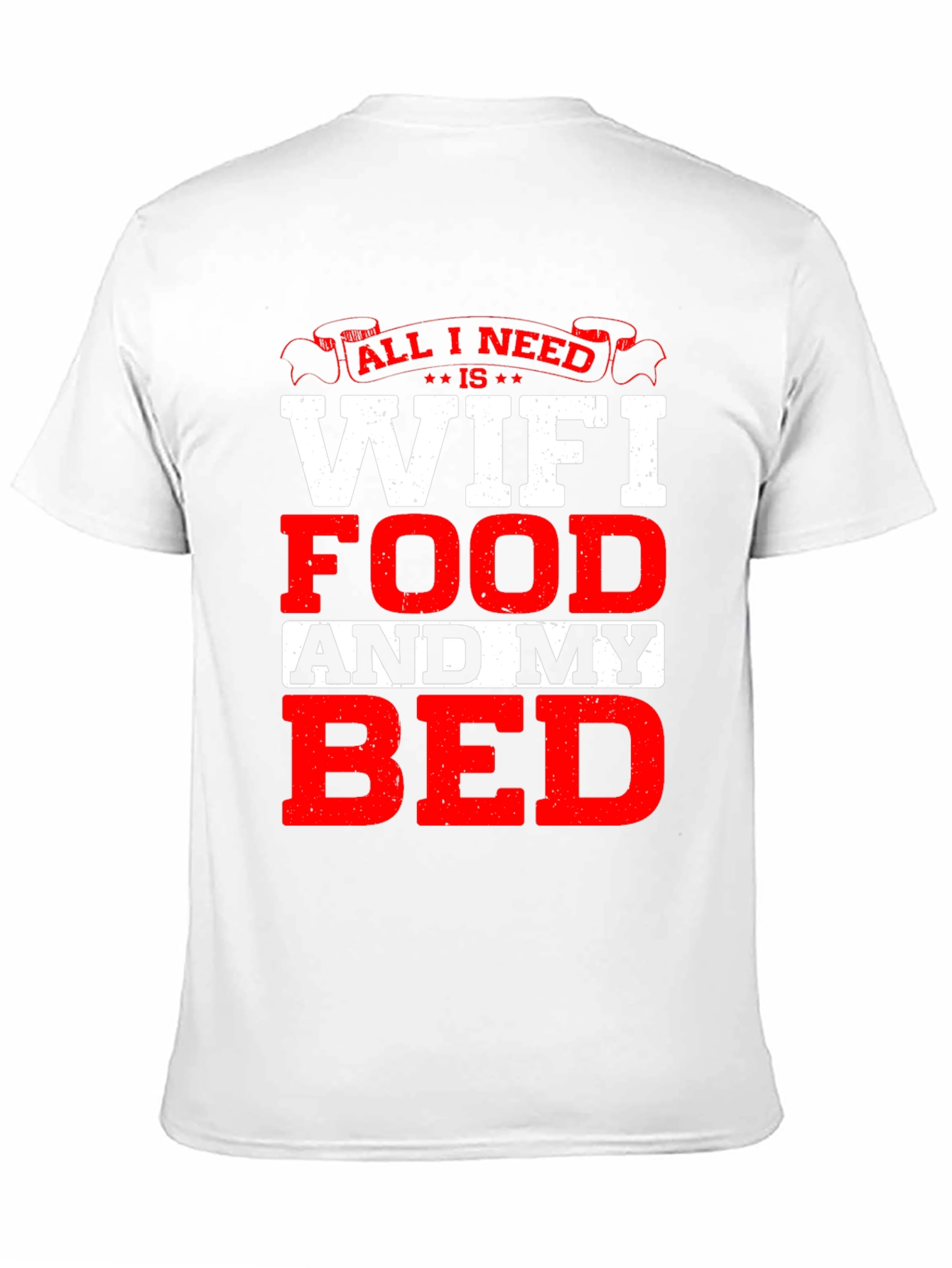 All I Need T-Shirt: WiFi Food and My Bed!