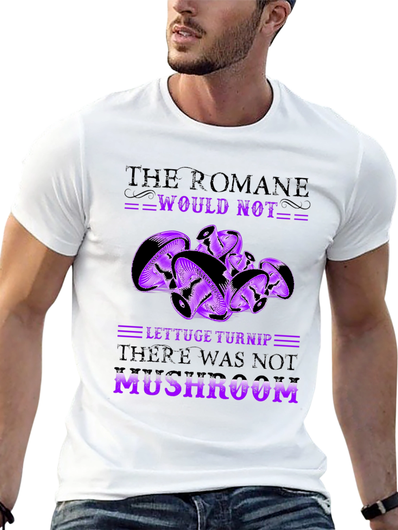 Mushroom Pun T-Shirt - Romaine Would Not MUSHROOM!