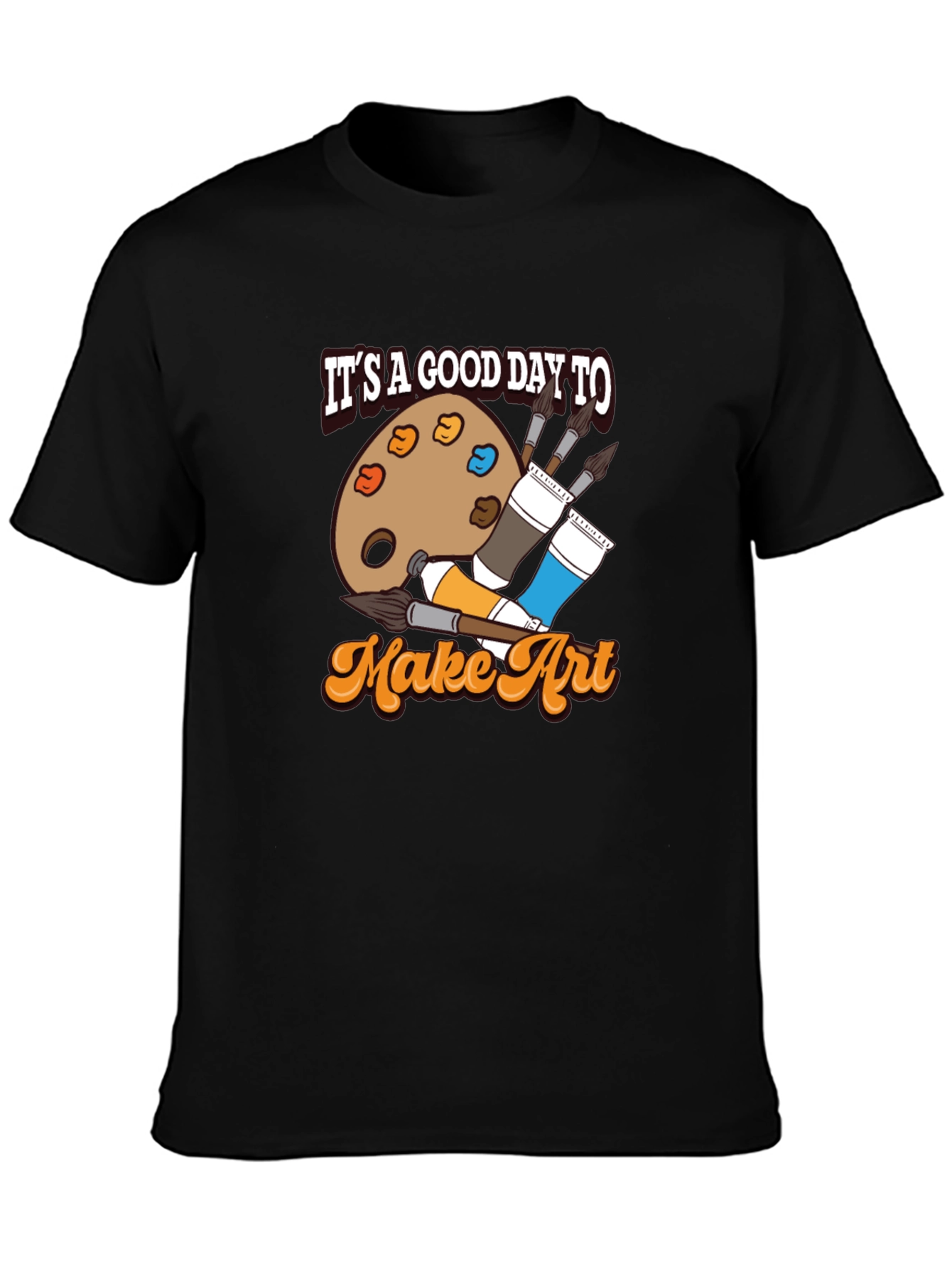 Its a Good Day to Make Art T-Shirt