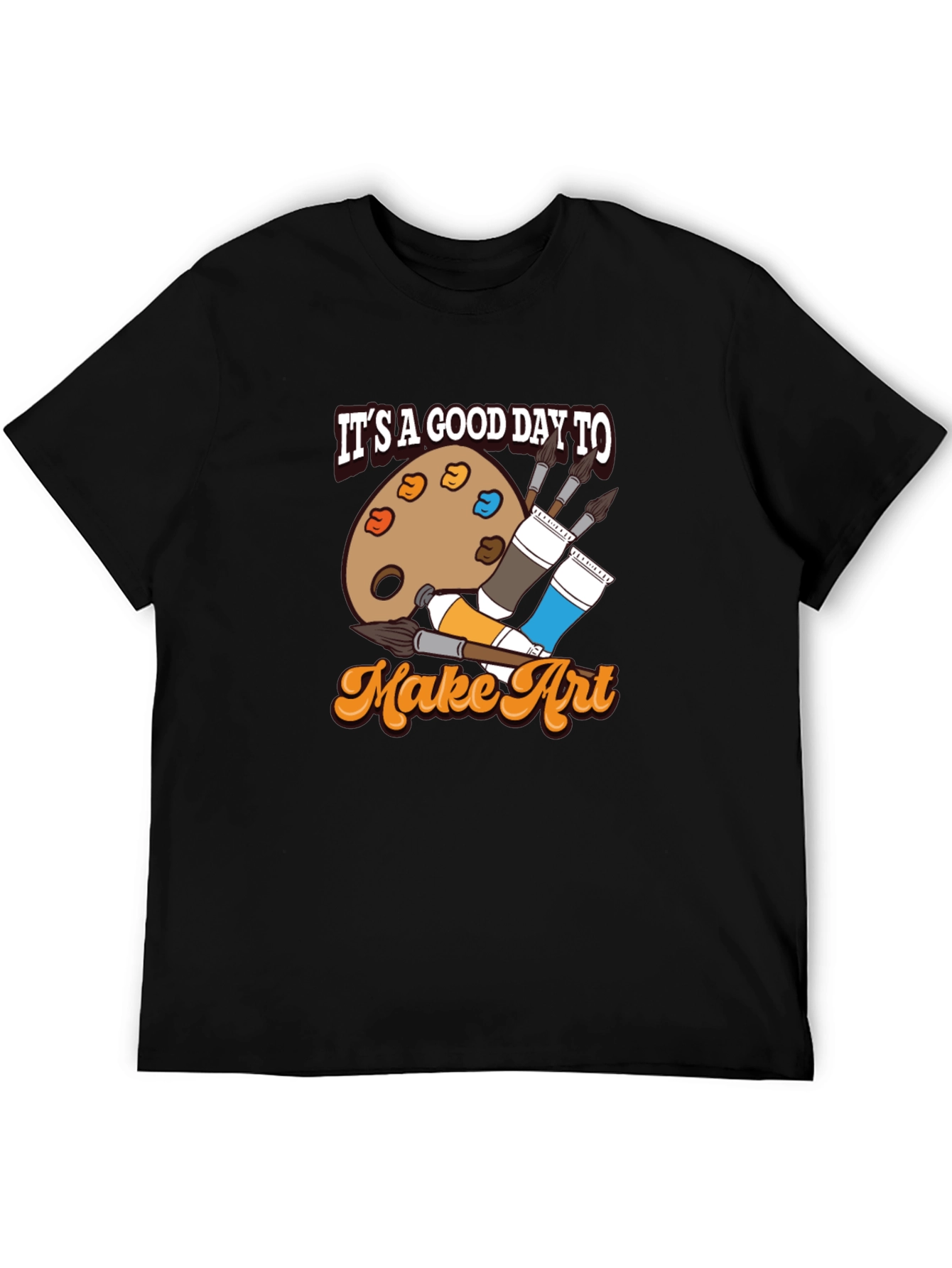 Its a Good Day to Make Art T-Shirt