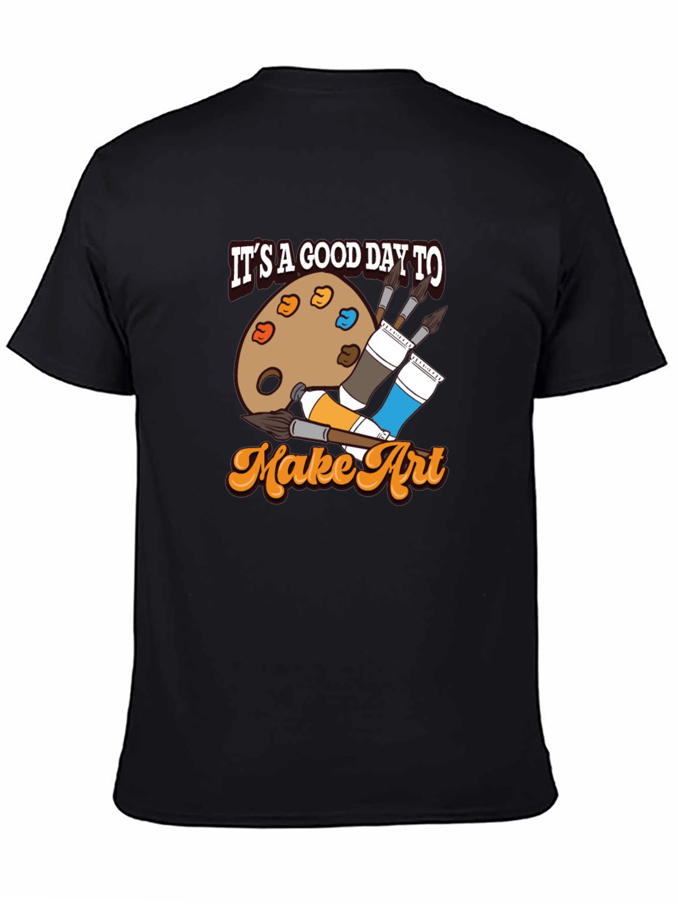 Its a Good Day to Make Art T-Shirt