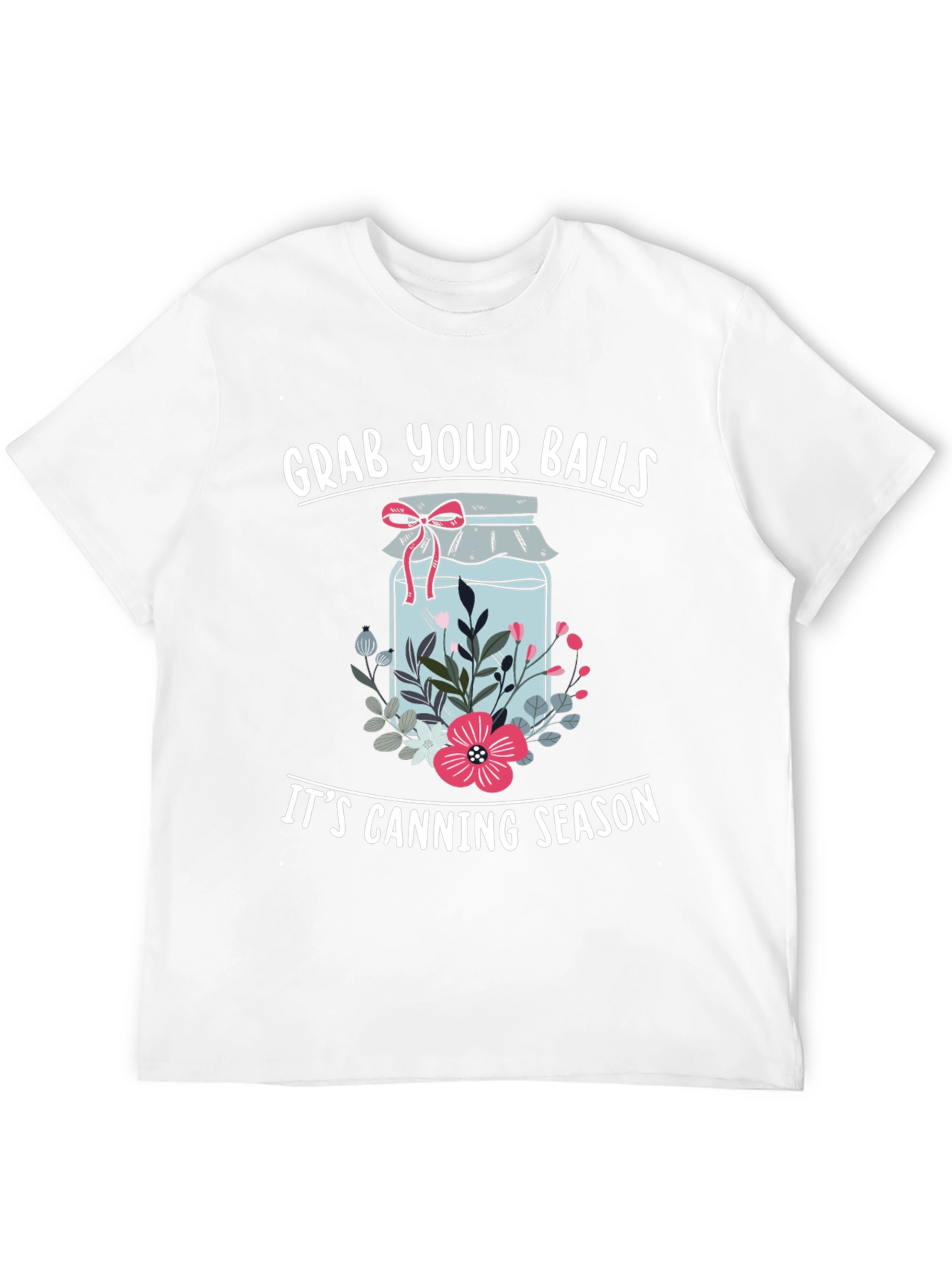 Grab Your Balls Its Canning Season Funny T-Shirt