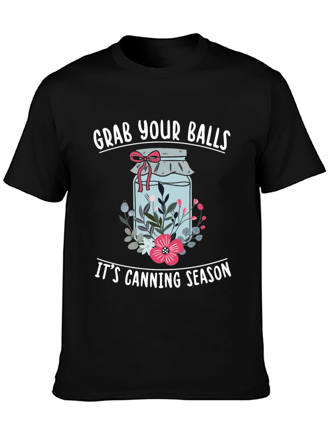 Grab Your Balls Its Canning Season Funny T-Shirt