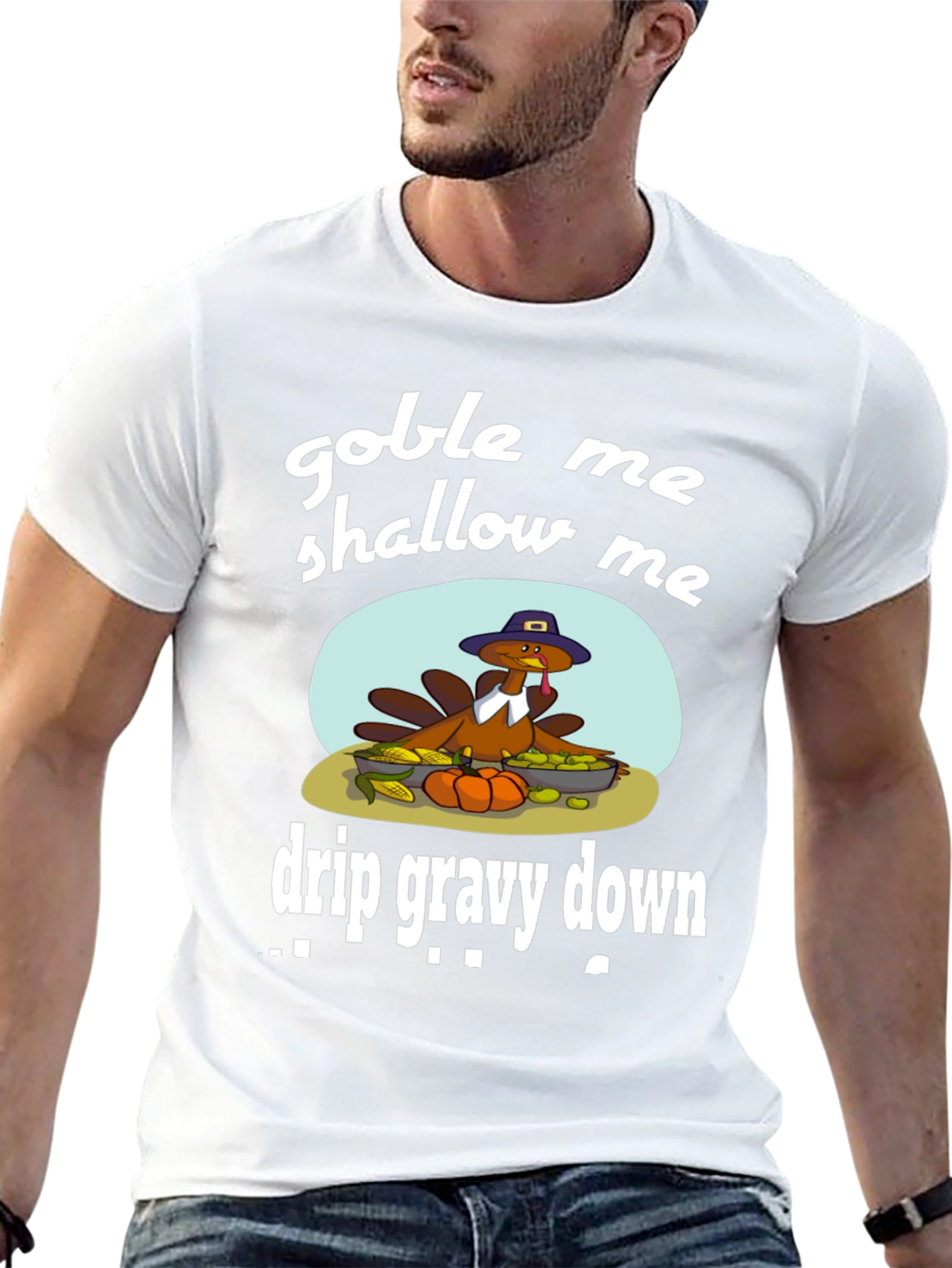 Gobble Me Shallow Me Drip Gravy Down Thanksgiving T-Shirt