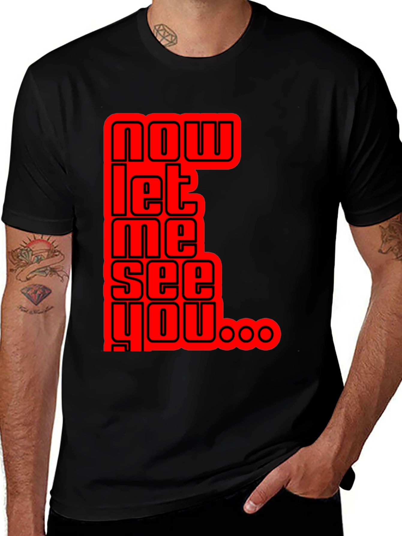 Now Let Me See You Graphic Tee