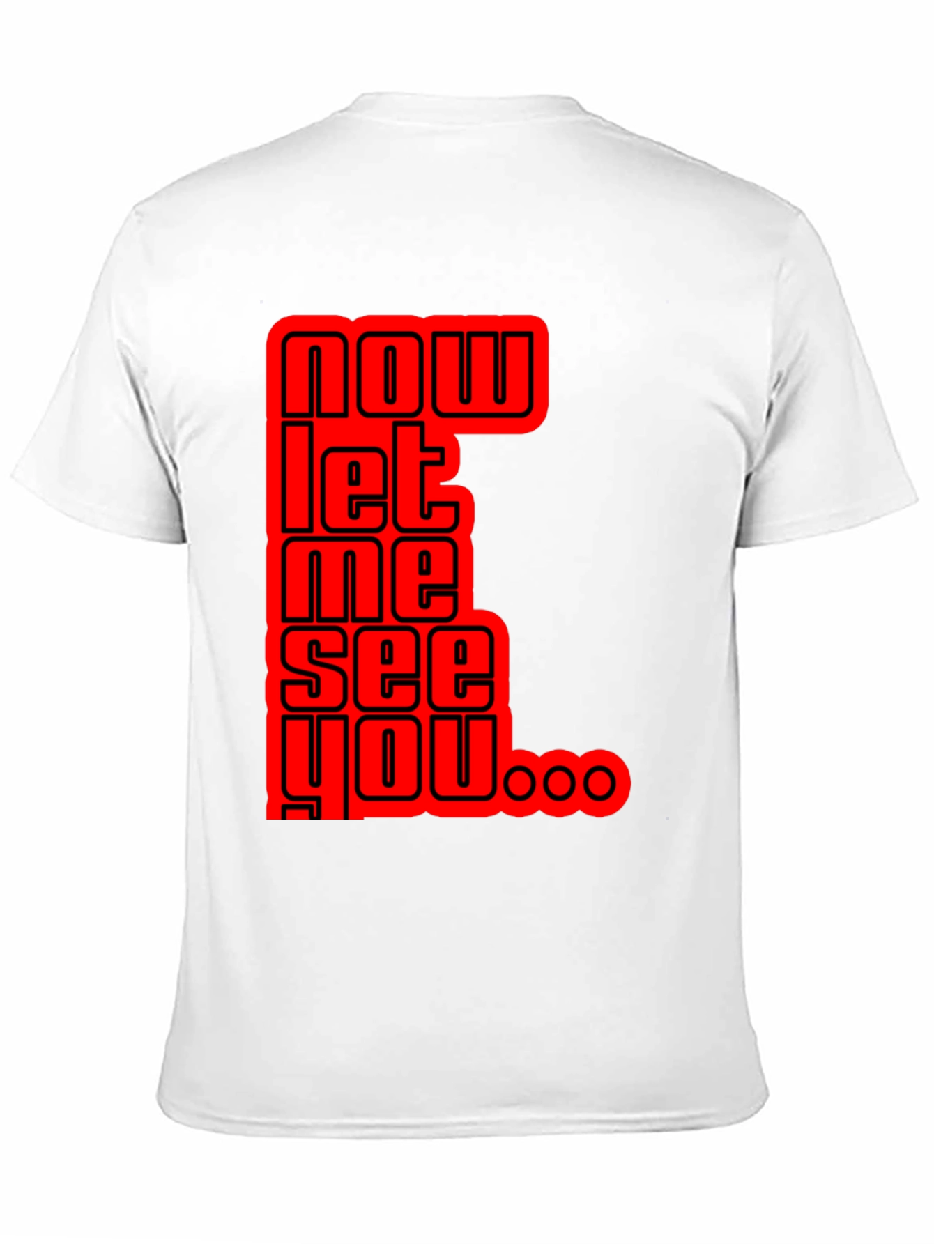 Now Let Me See You Graphic Tee
