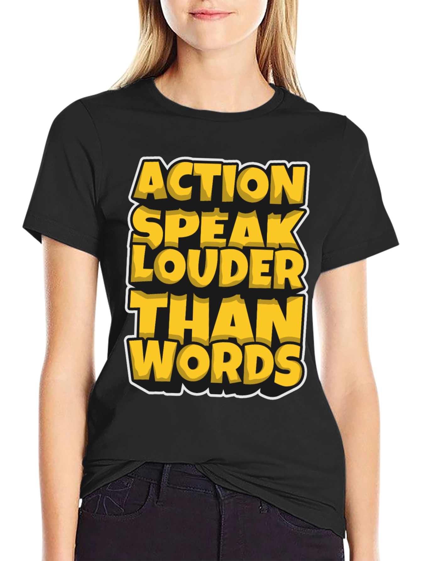 Action Speak Louder Than Words T-Shirt