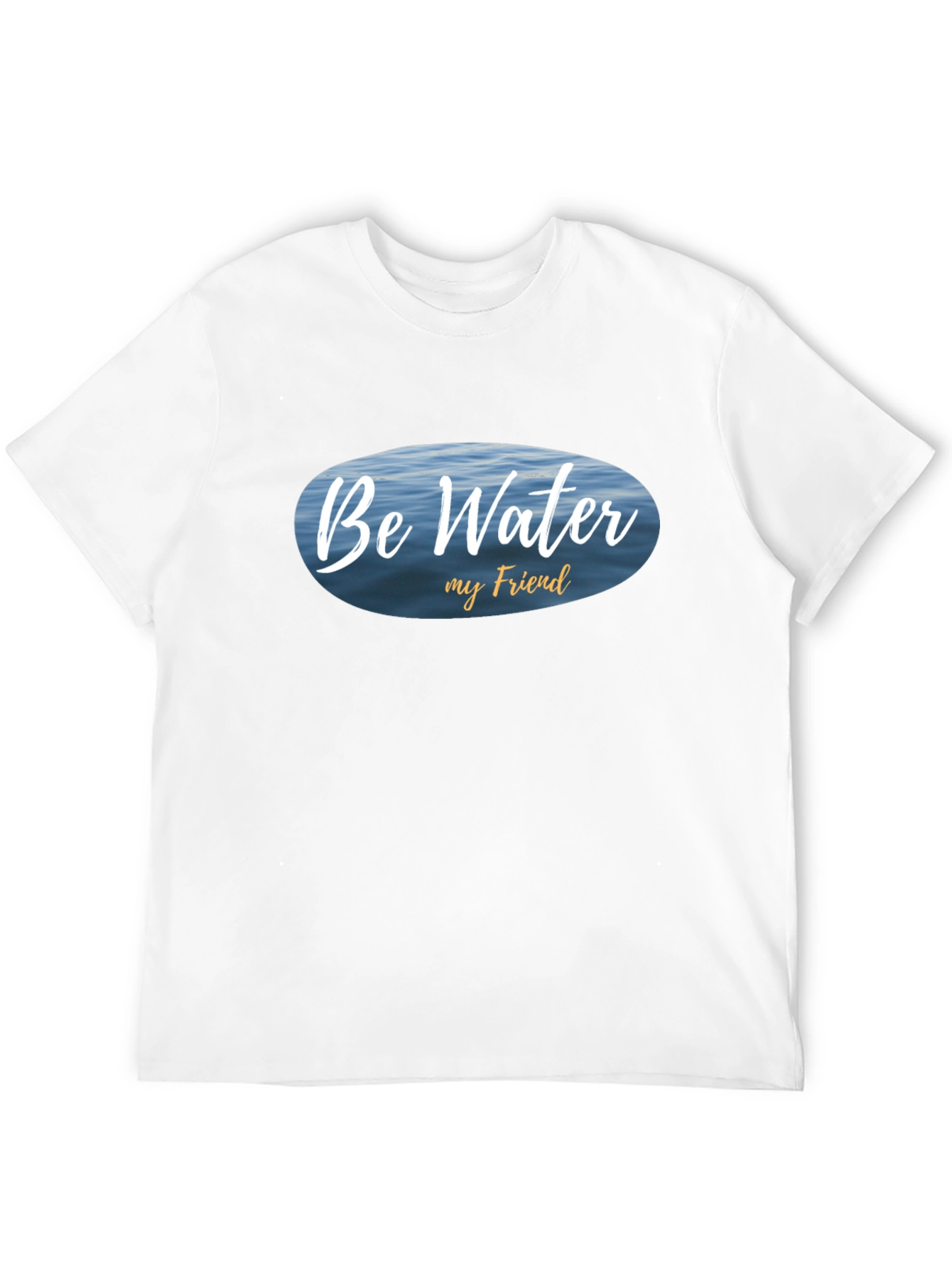 Be Water My Friend T-Shirt - Relaxed Fit
