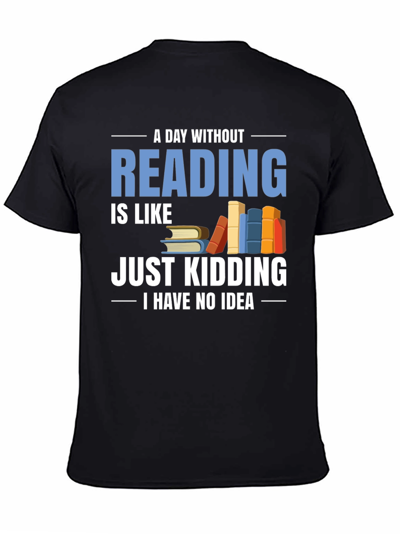 Funny Reader T-Shirt - A Day Without Reading