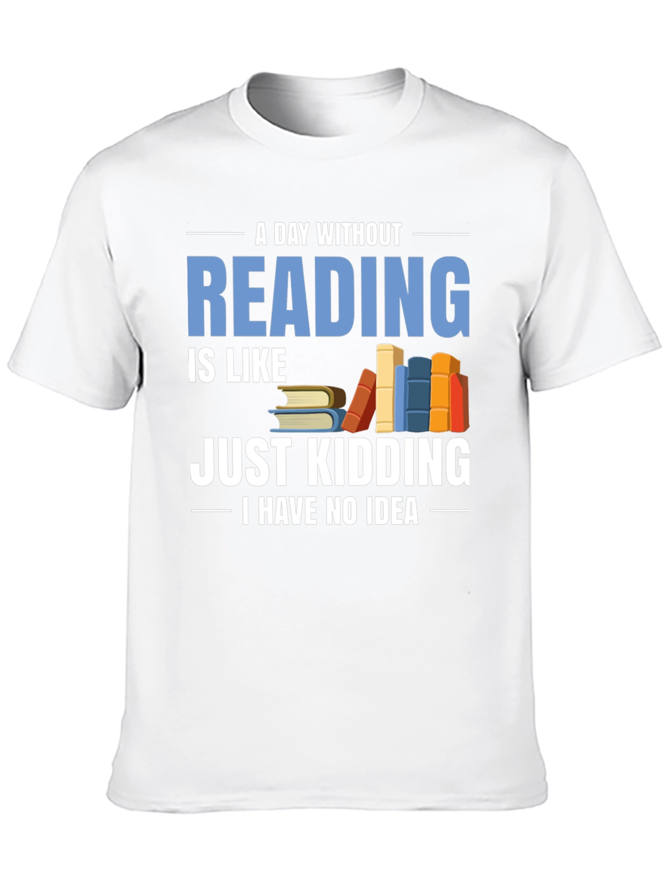 Funny Reader T-Shirt - A Day Without Reading