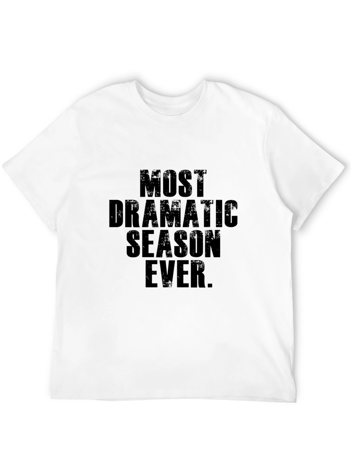 Most Dramatic Season Ever T-Shirt