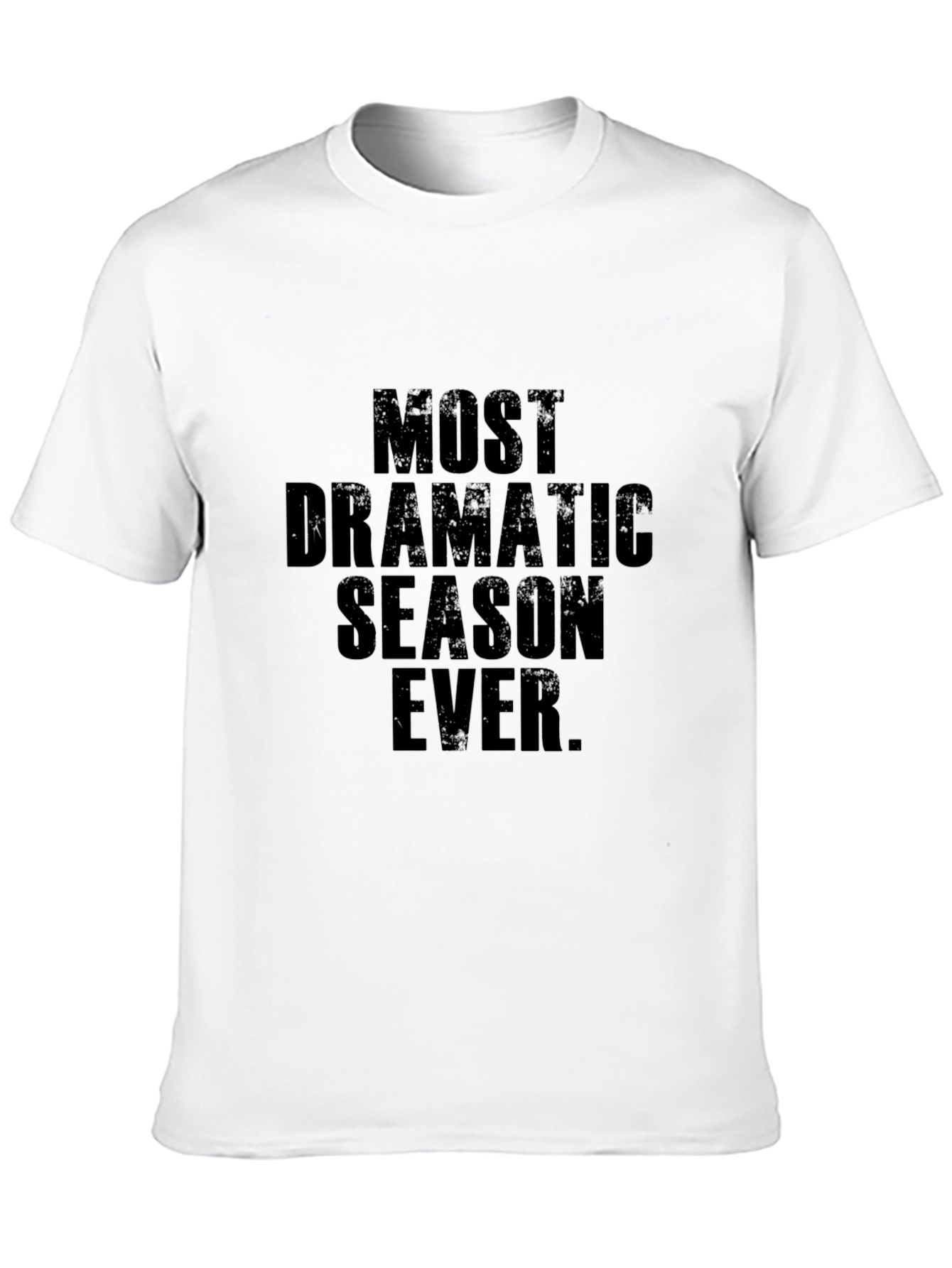 Most Dramatic Season Ever T-Shirt