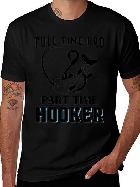 Full Time Dad Part Time Hooker Fishing T-Shirt