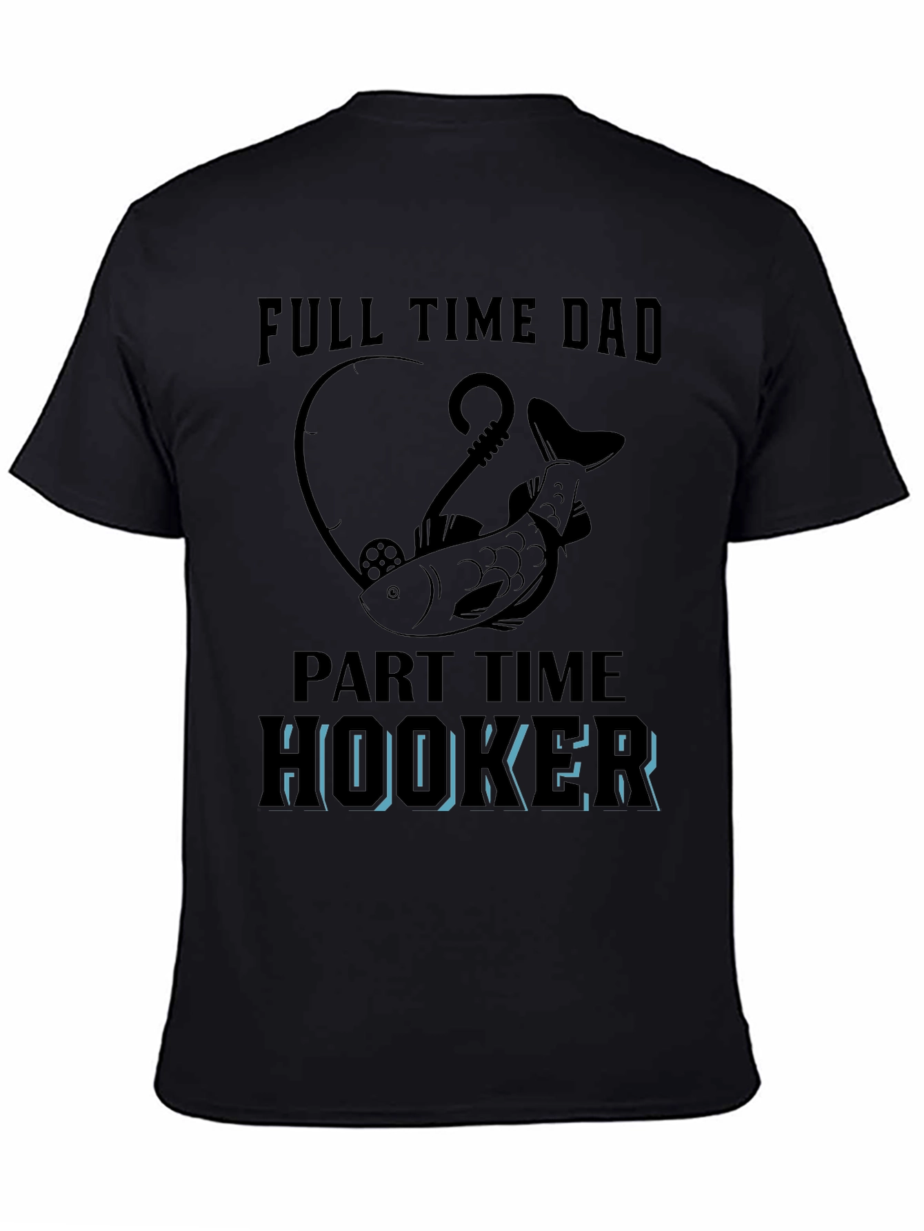 Full Time Dad Part Time Hooker Fishing T-Shirt