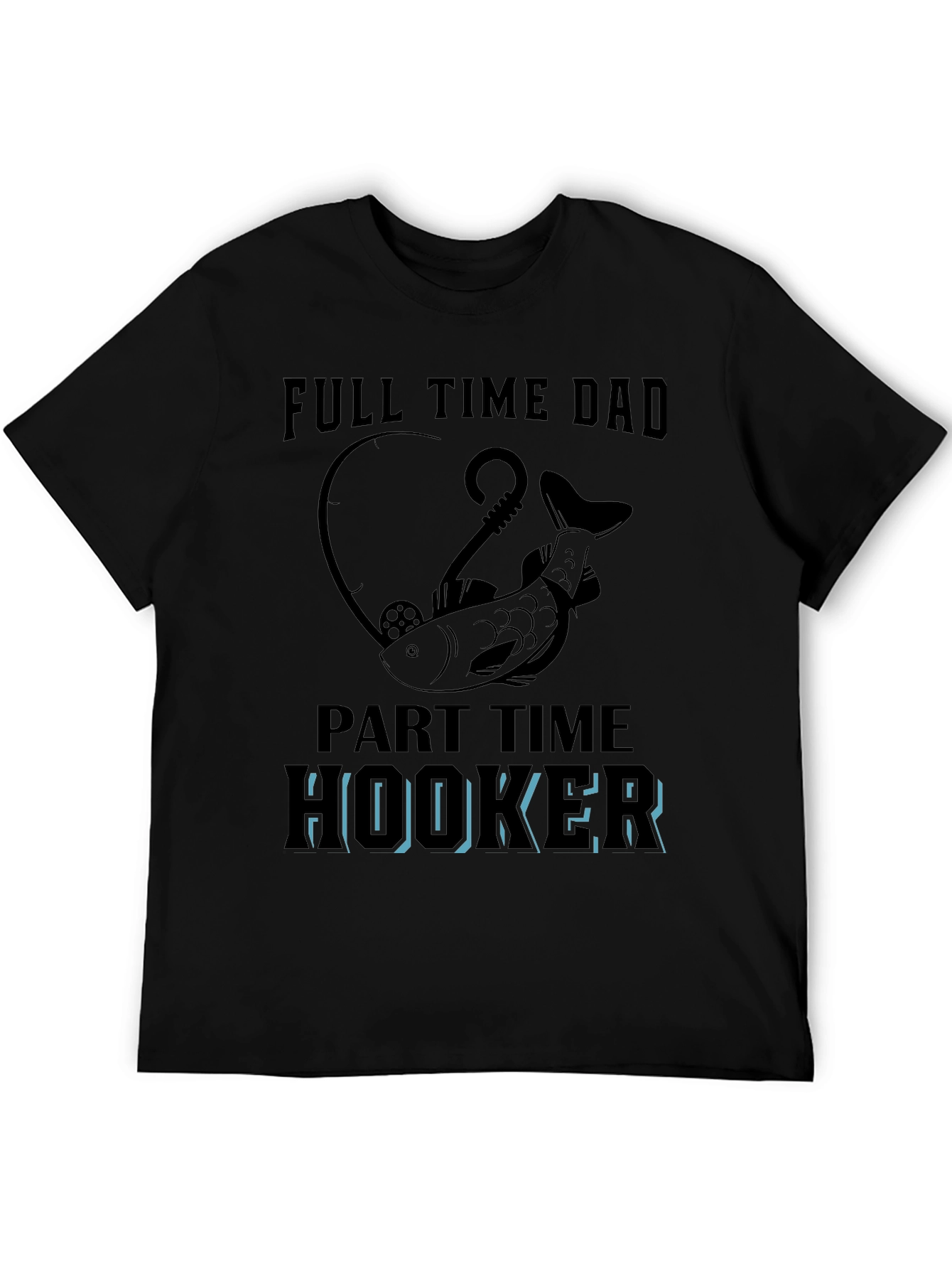 Full Time Dad Part Time Hooker Fishing T-Shirt