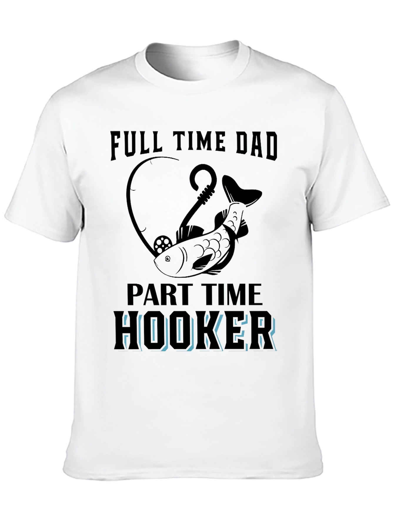 Full Time Dad Part Time Hooker Fishing T-Shirt