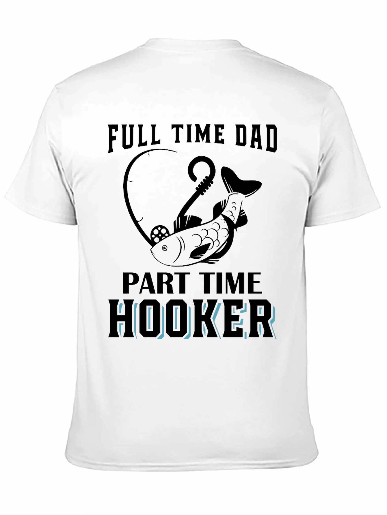 Full Time Dad Part Time Hooker Fishing T-Shirt