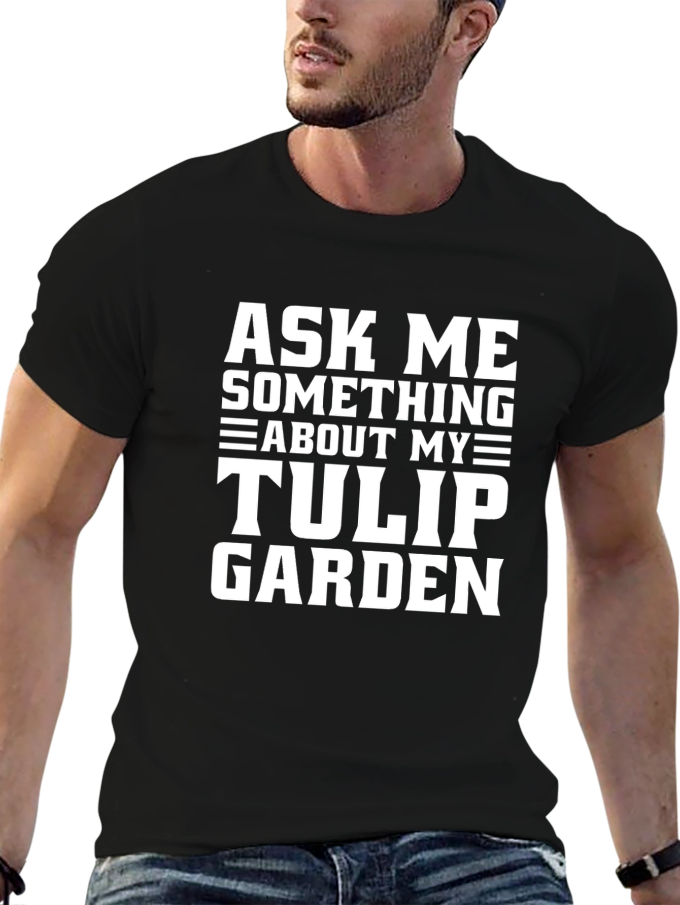Ask Me About My Tulip Garden T-Shirt