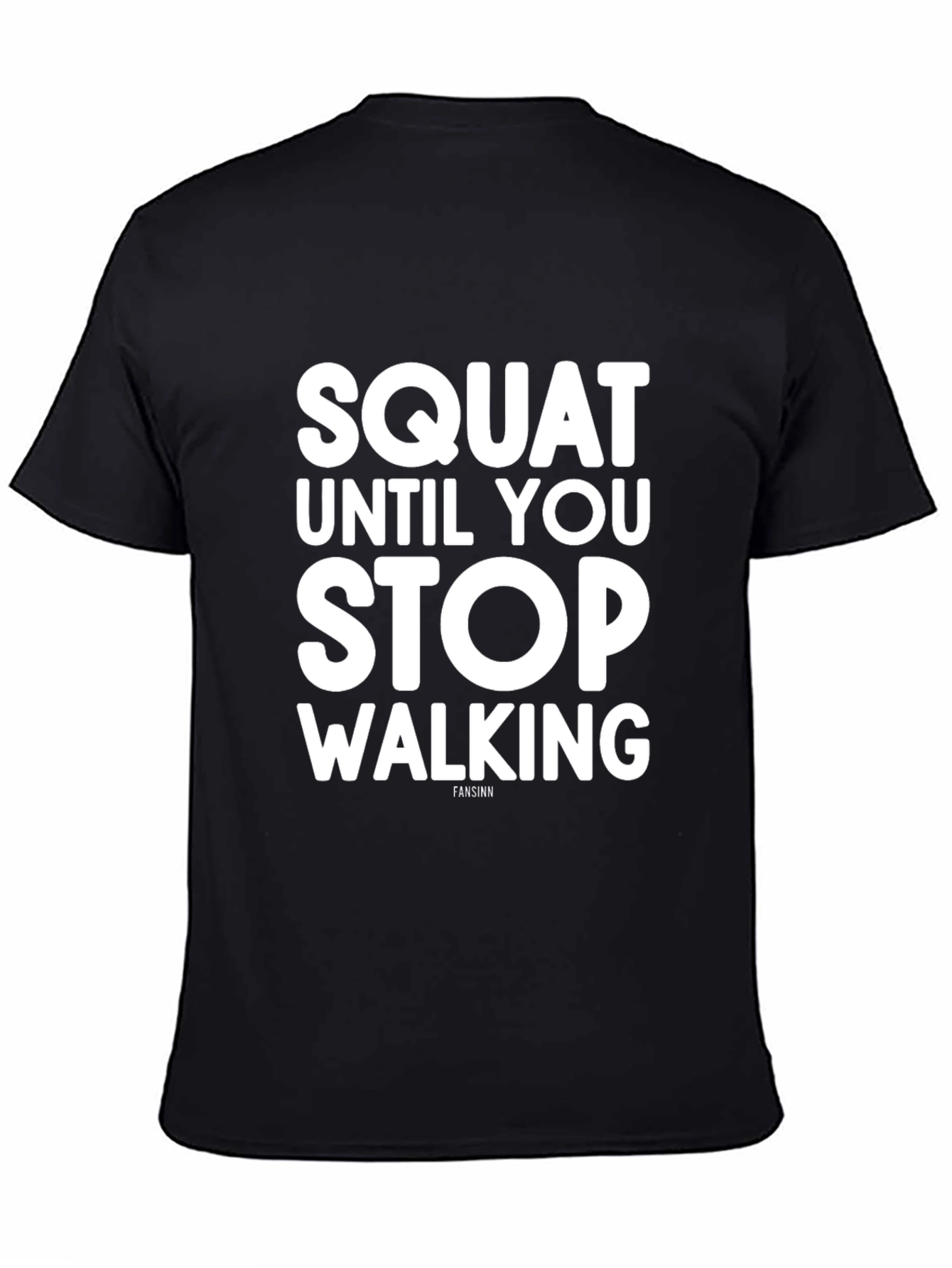Squat Until You Stop Walking T-Shirt