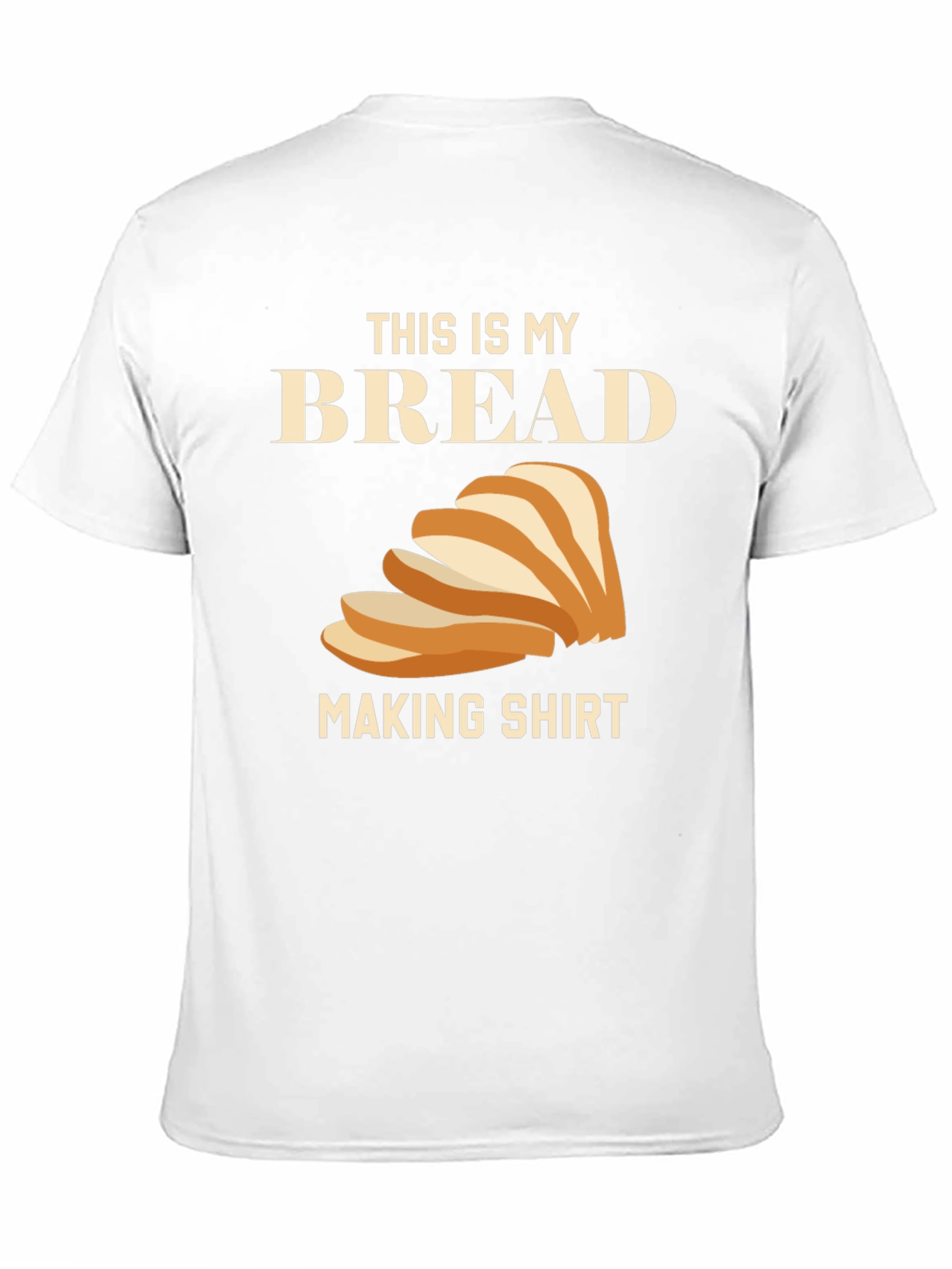 Bread Making Shirt - Funny Foodie Tee