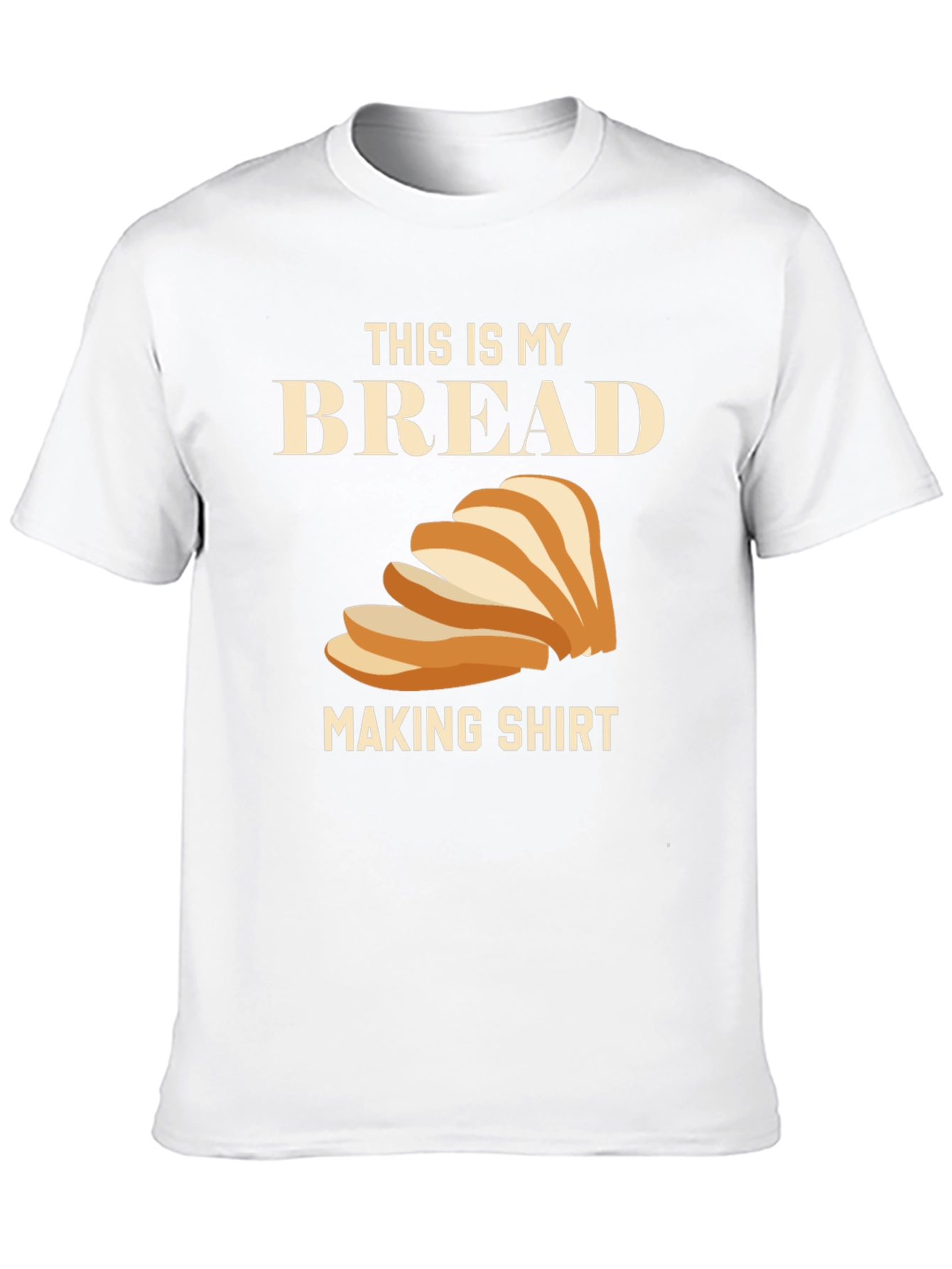 Bread Making Shirt - Funny Foodie Tee