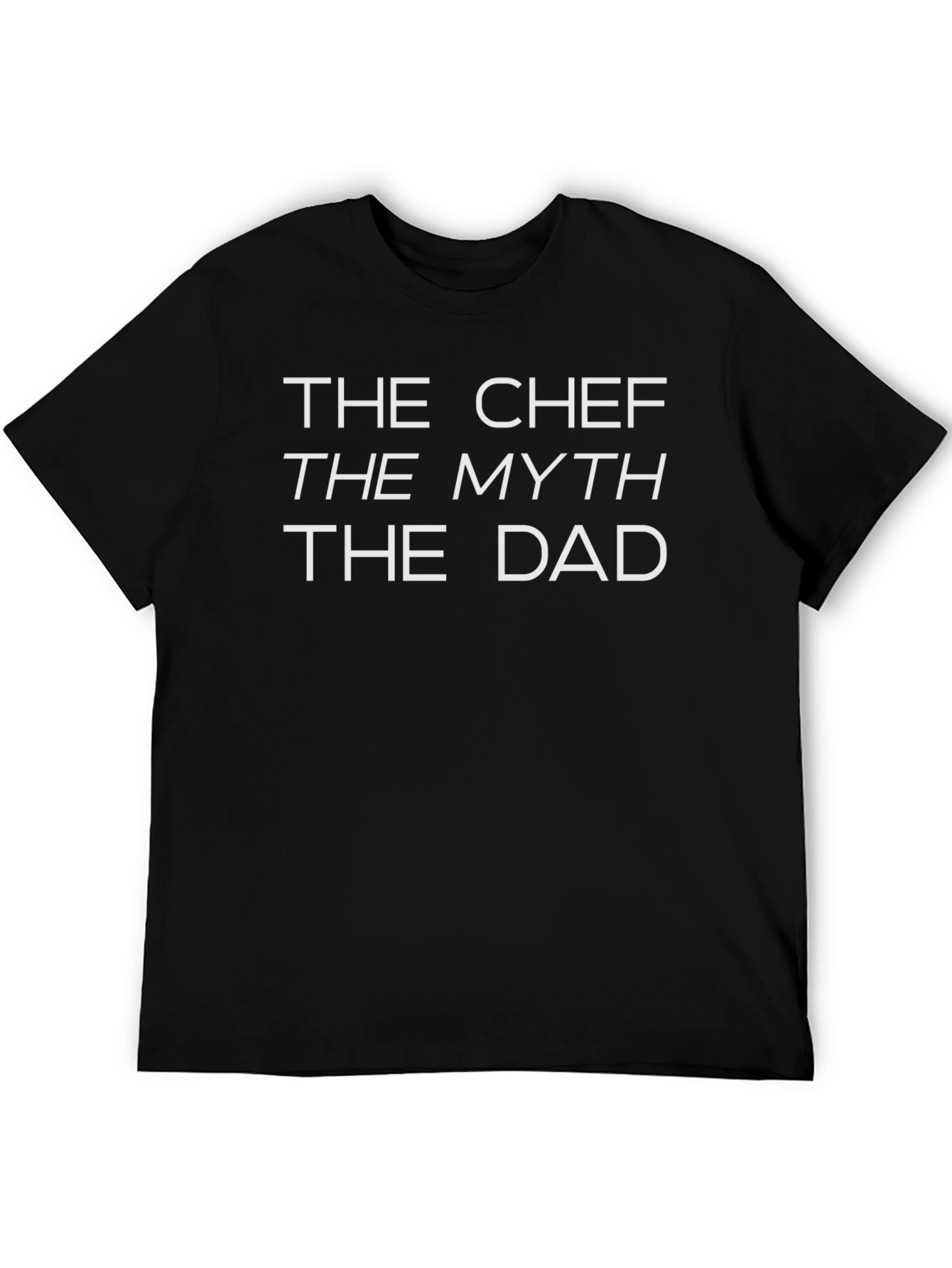The Chef The Myth The Dad - Graphic T-Shirt
