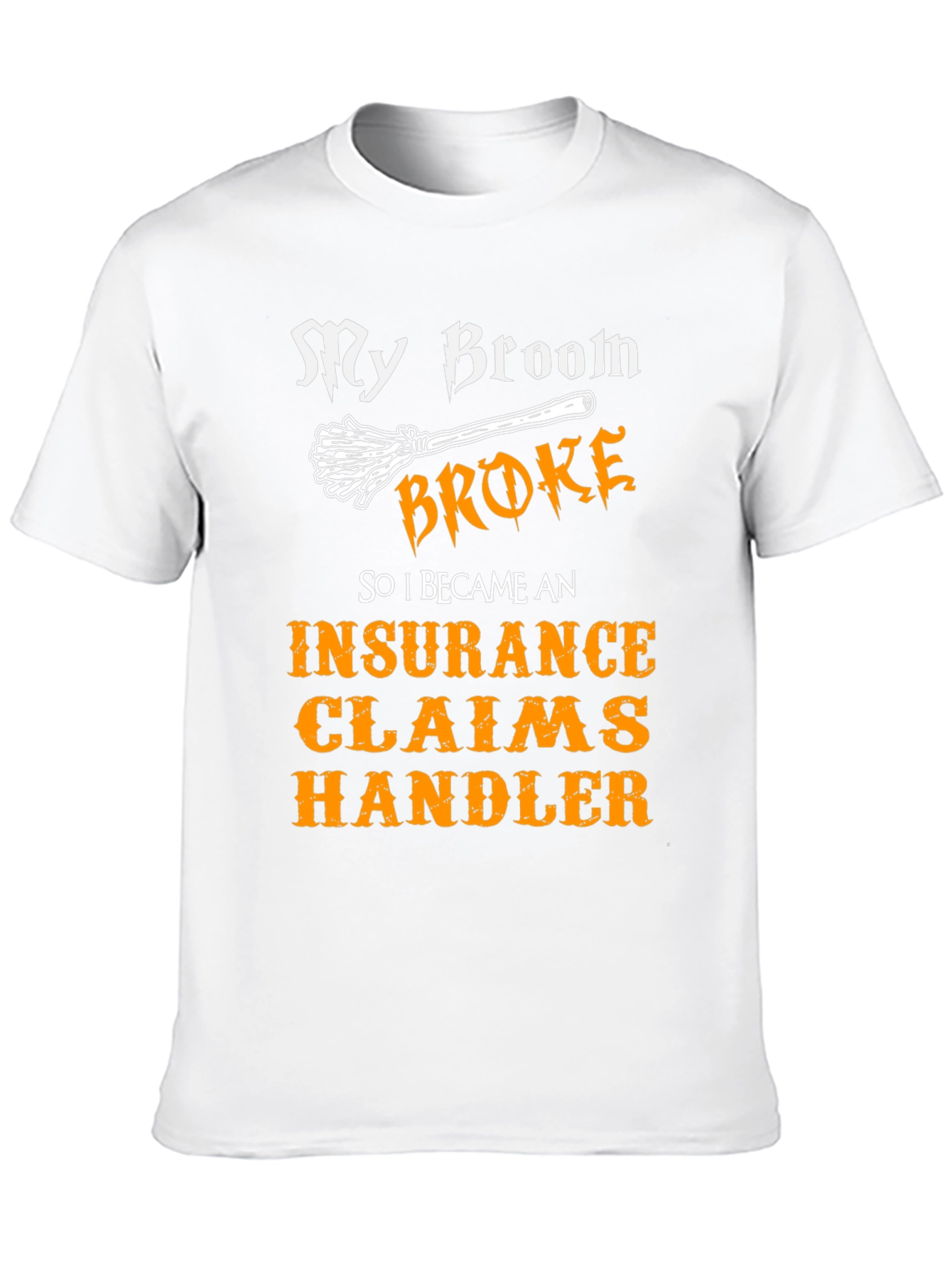 Insurance Claims Handler Funny T-Shirt
