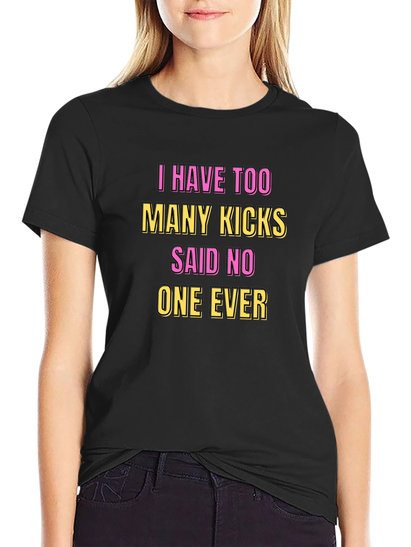 Funny Kicks T-Shirt - Said No One Ever