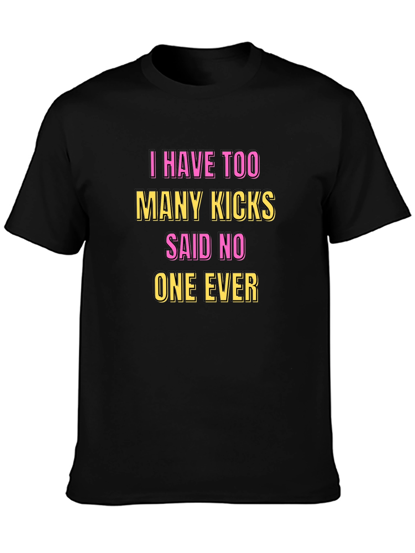 Funny Kicks T-Shirt - Said No One Ever