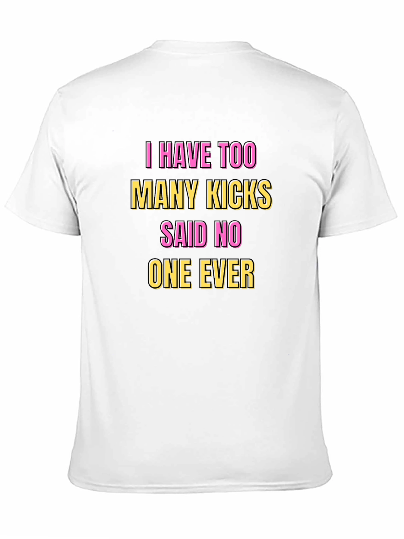 Funny Kicks T-Shirt - Said No One Ever