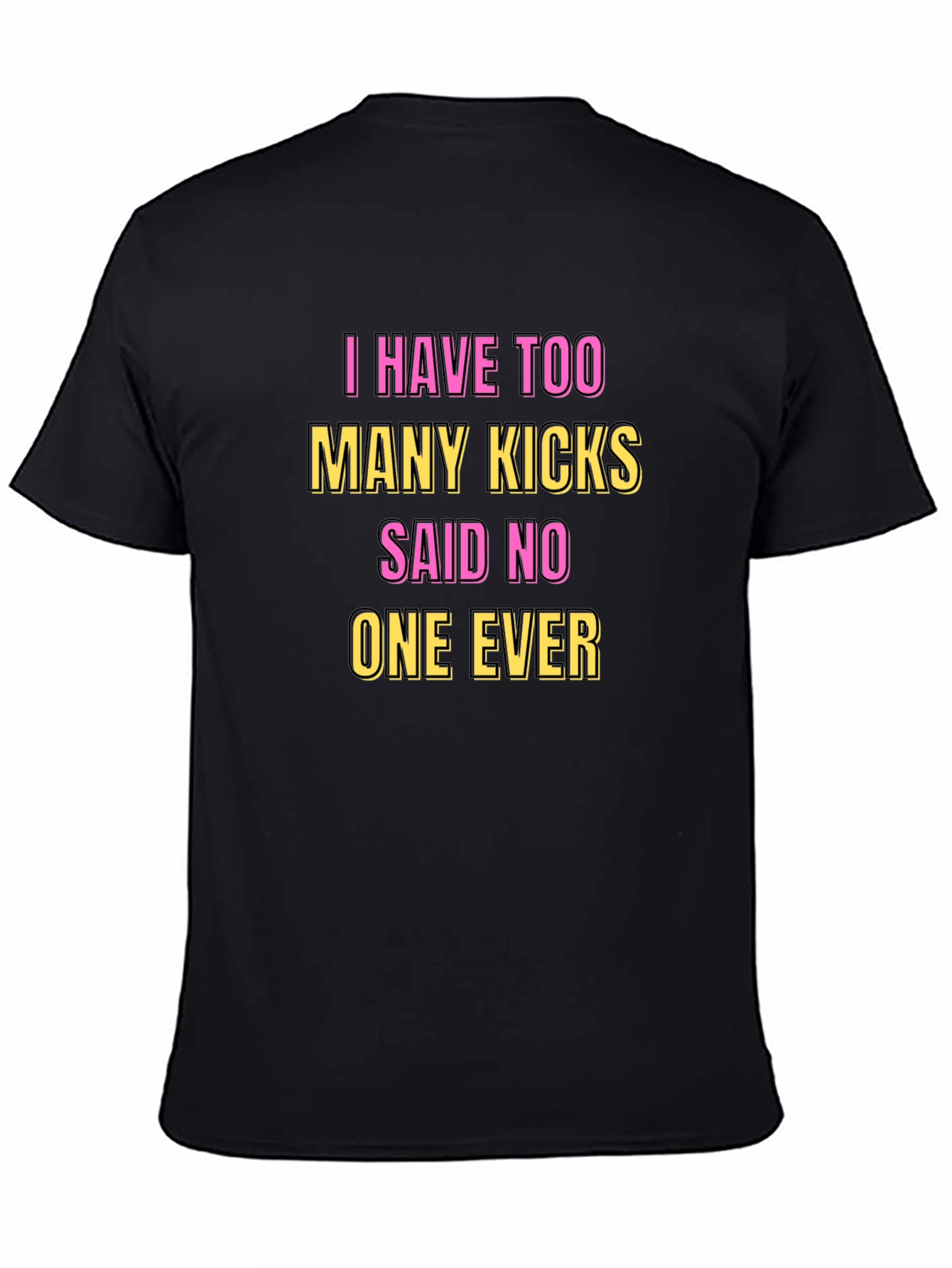 Funny Kicks T-Shirt - Said No One Ever