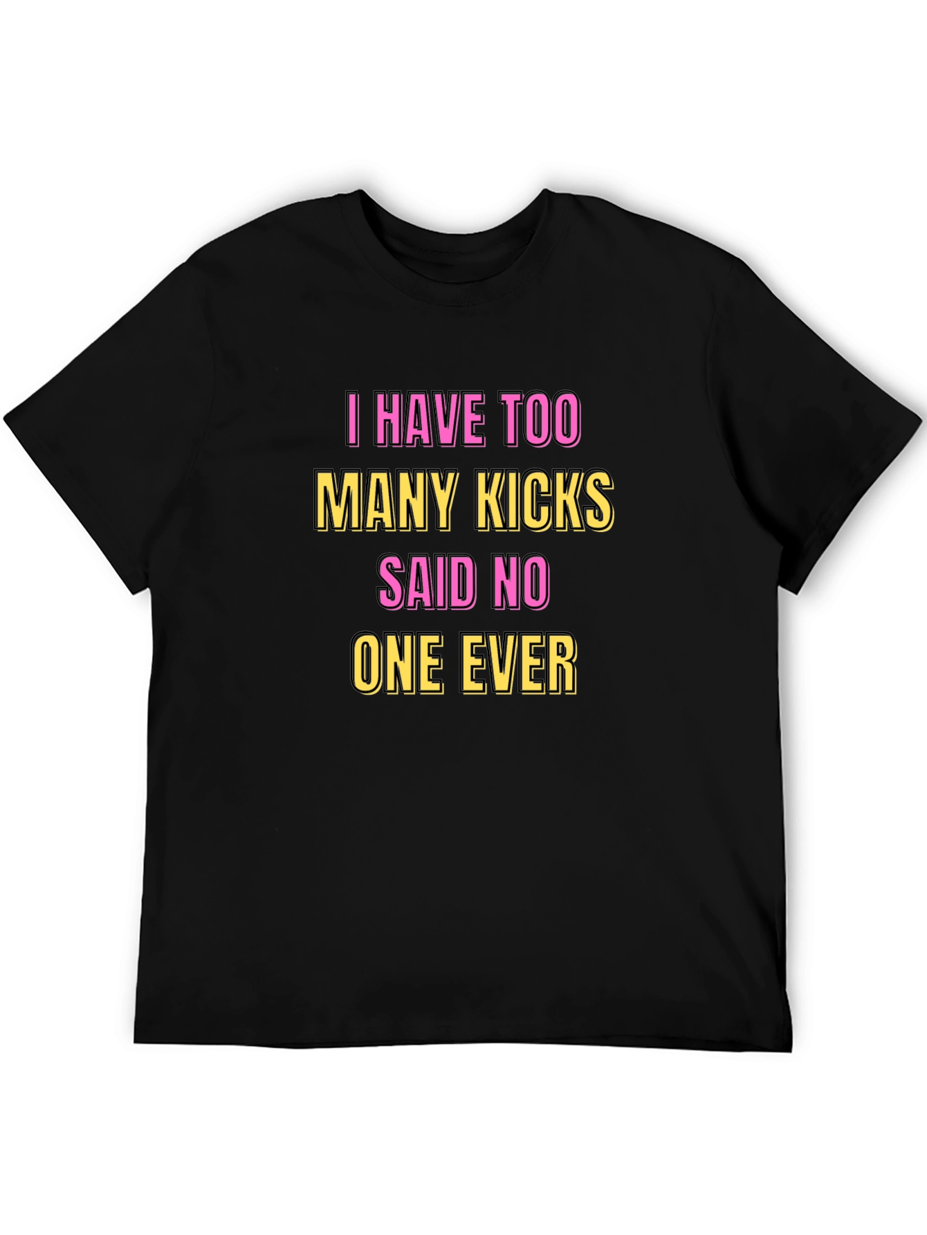 Funny Kicks T-Shirt - Said No One Ever