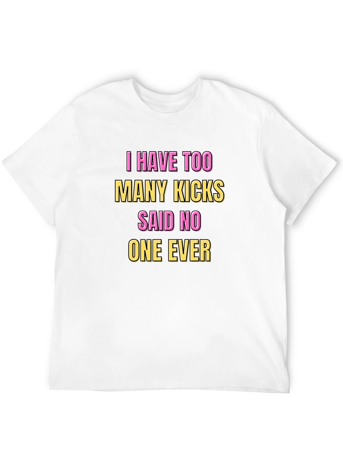 Funny Kicks T-Shirt - Said No One Ever