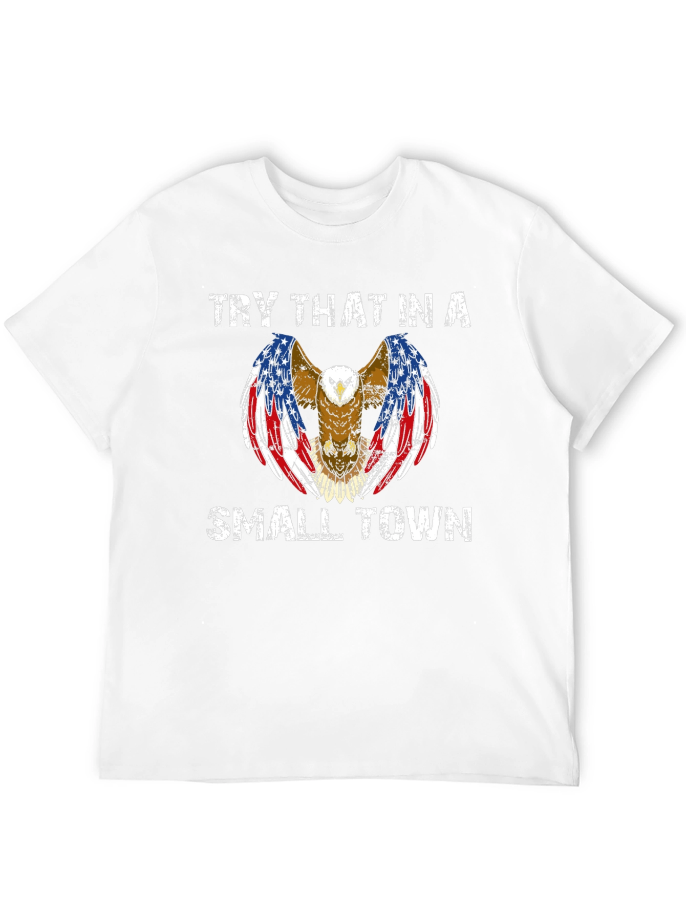 Try That in a Small Town Eagle Graphic Tee