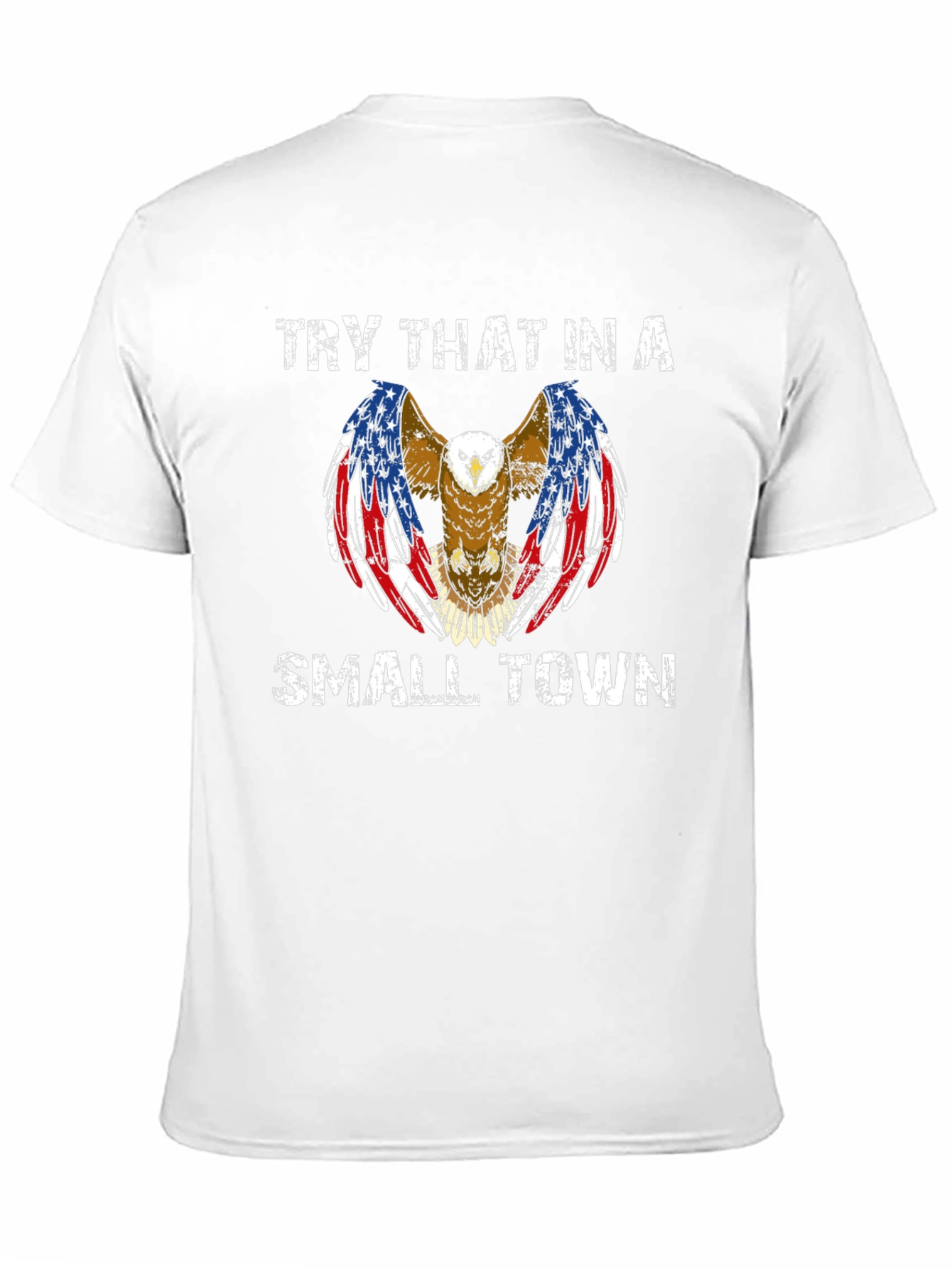 Try That in a Small Town Eagle Graphic Tee