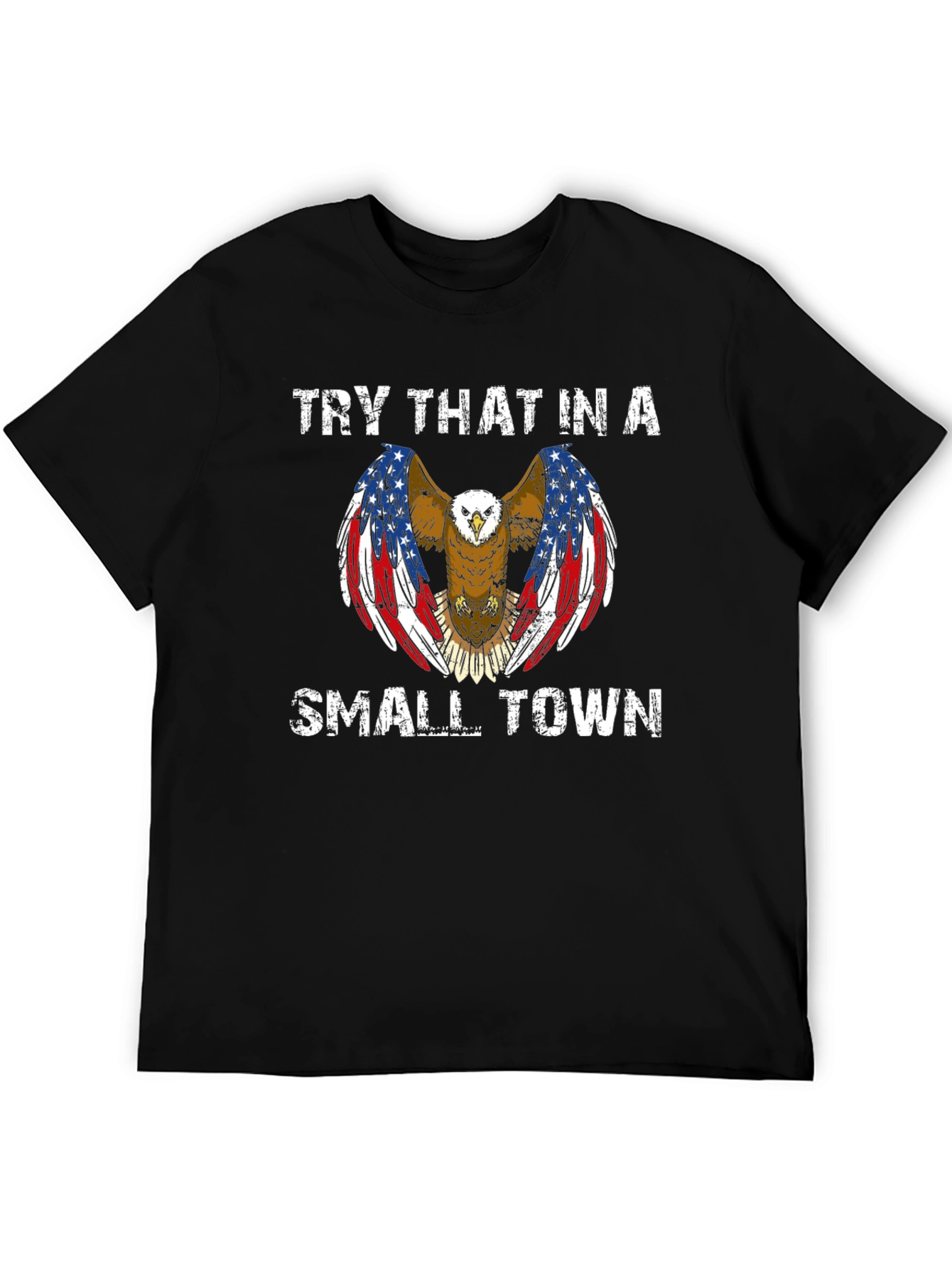 Try That in a Small Town Eagle Graphic Tee