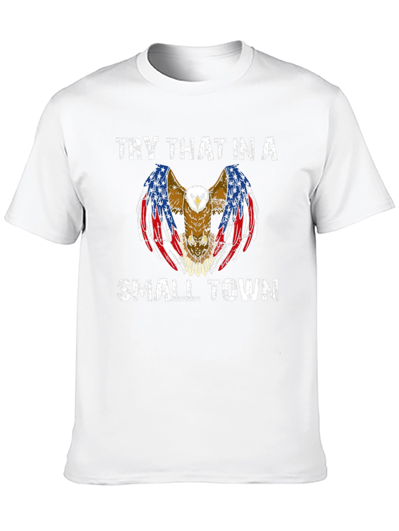 Try That in a Small Town Eagle Graphic Tee