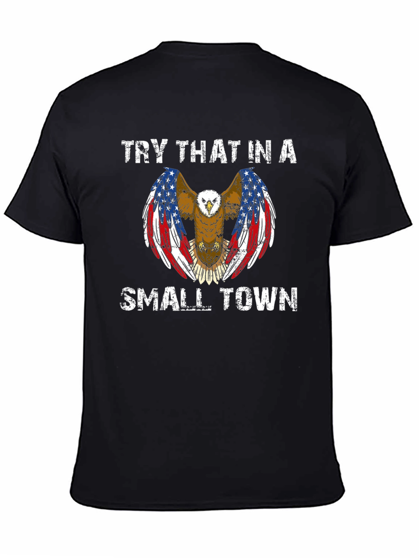 Try That in a Small Town Eagle Graphic Tee