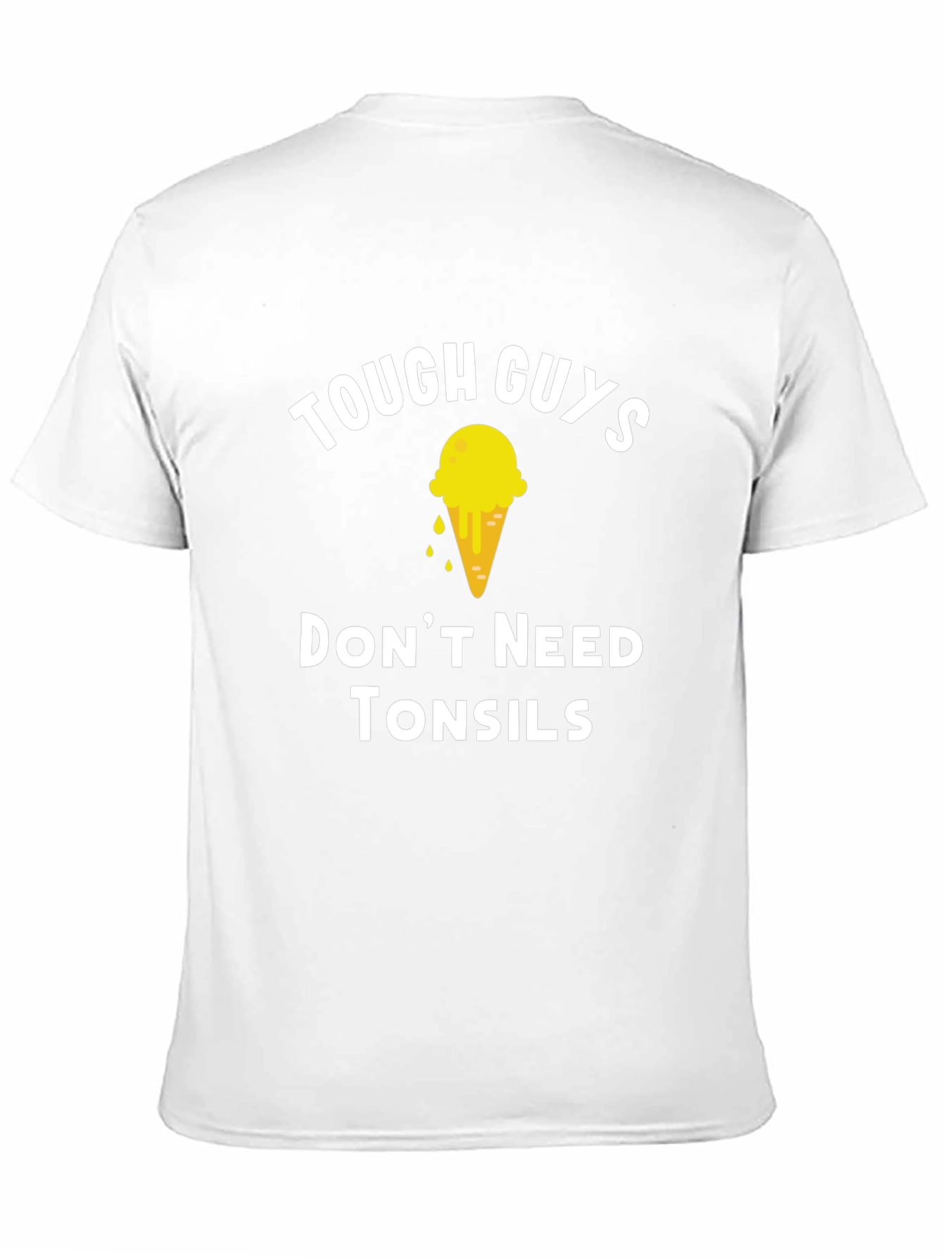 Tough Guys Dont Need Tonsils T-Shirt