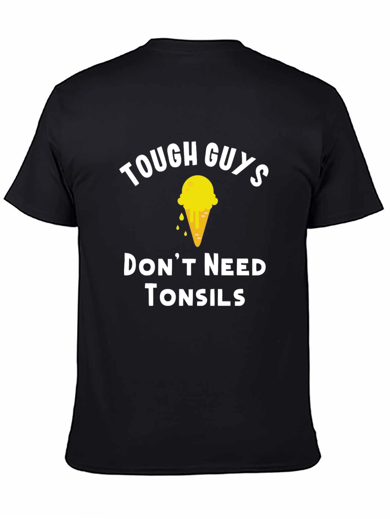 Tough Guys Dont Need Tonsils T-Shirt