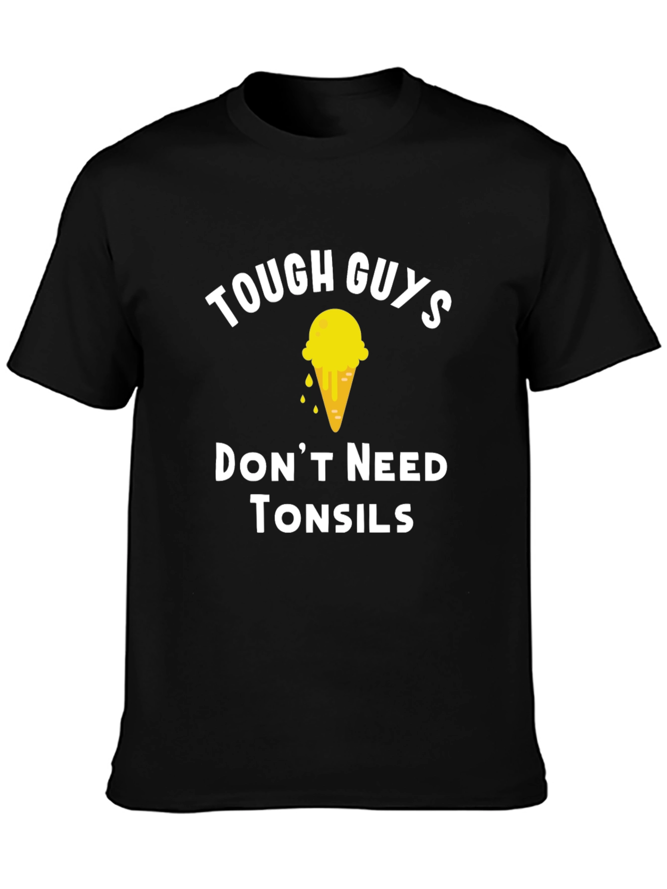 Tough Guys Dont Need Tonsils T-Shirt