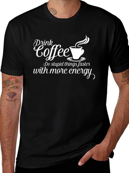 Drink Coffee Do Stupid Things T-Shirt