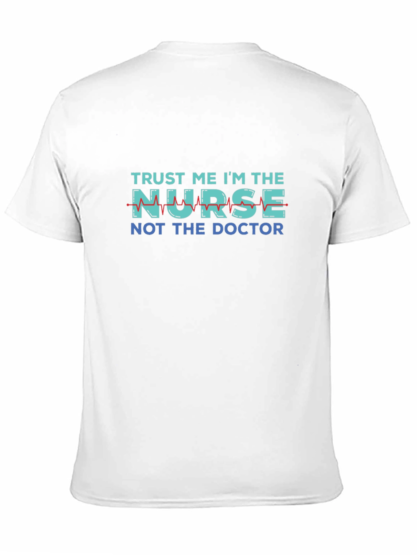 Trust Me Im The Nurse T-Shirt