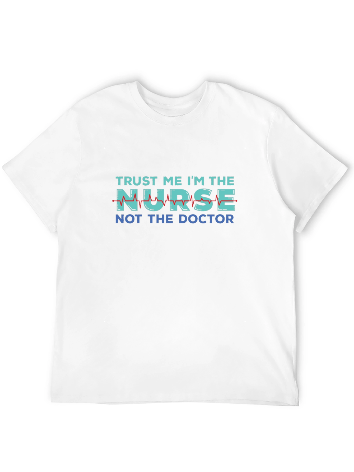 Trust Me Im The Nurse T-Shirt