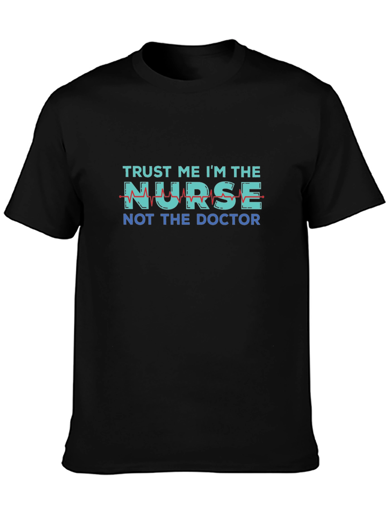 Trust Me Im The Nurse T-Shirt