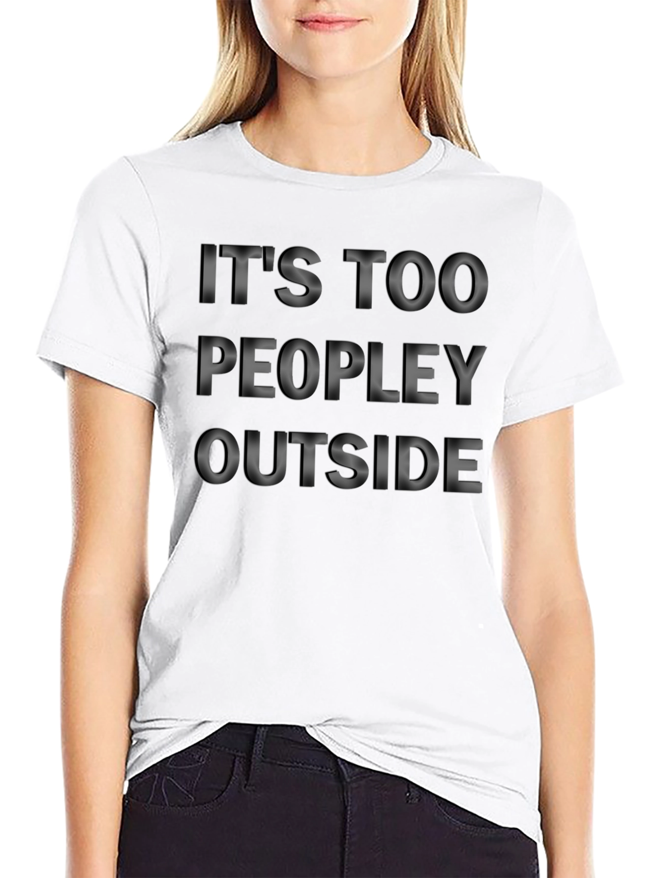 Its Too Peopley Outside T-Shirt