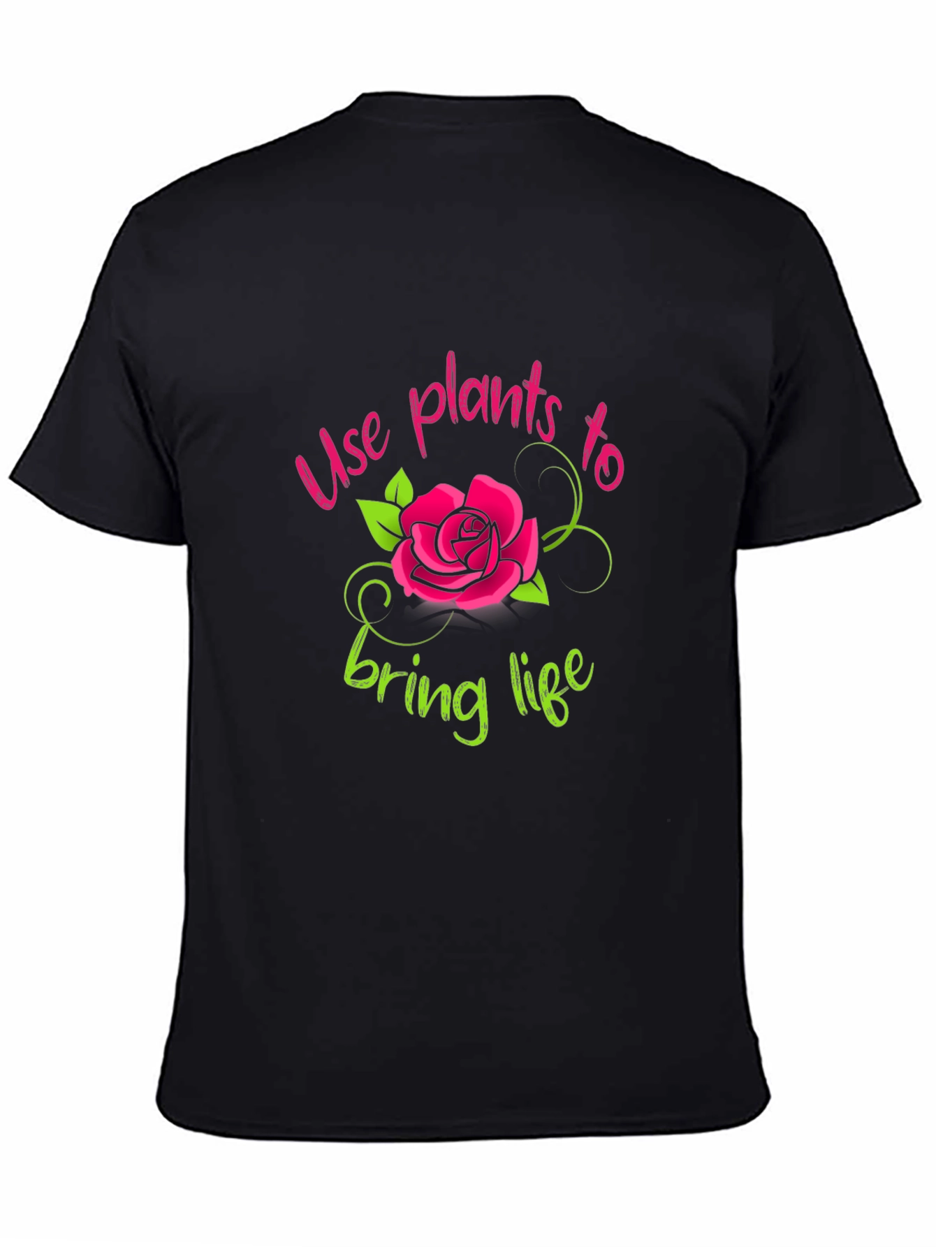 Use Plants To Bring Life T-Shirt