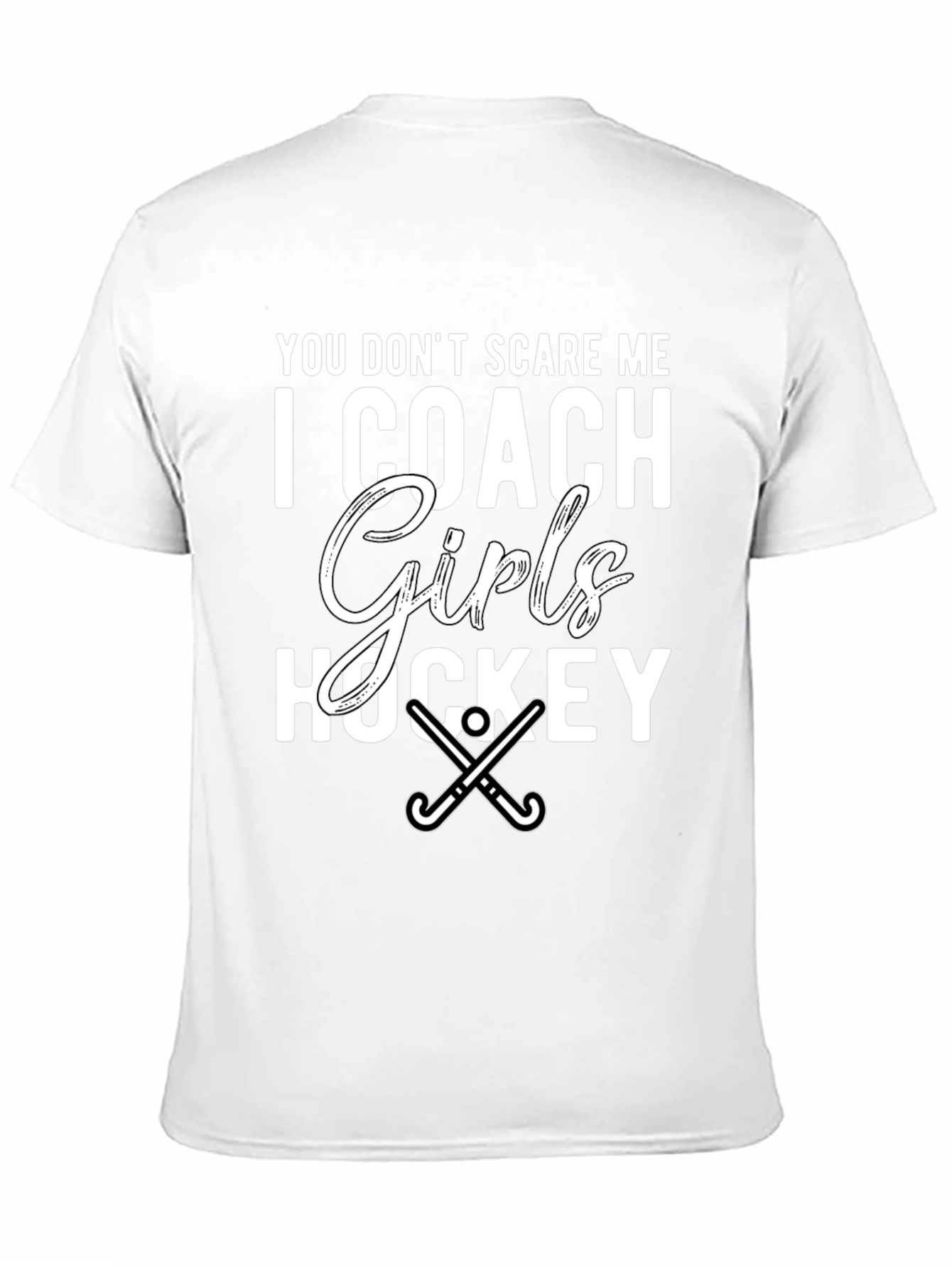 Girls Hockey Coach T-Shirt - You Dont Scare Me